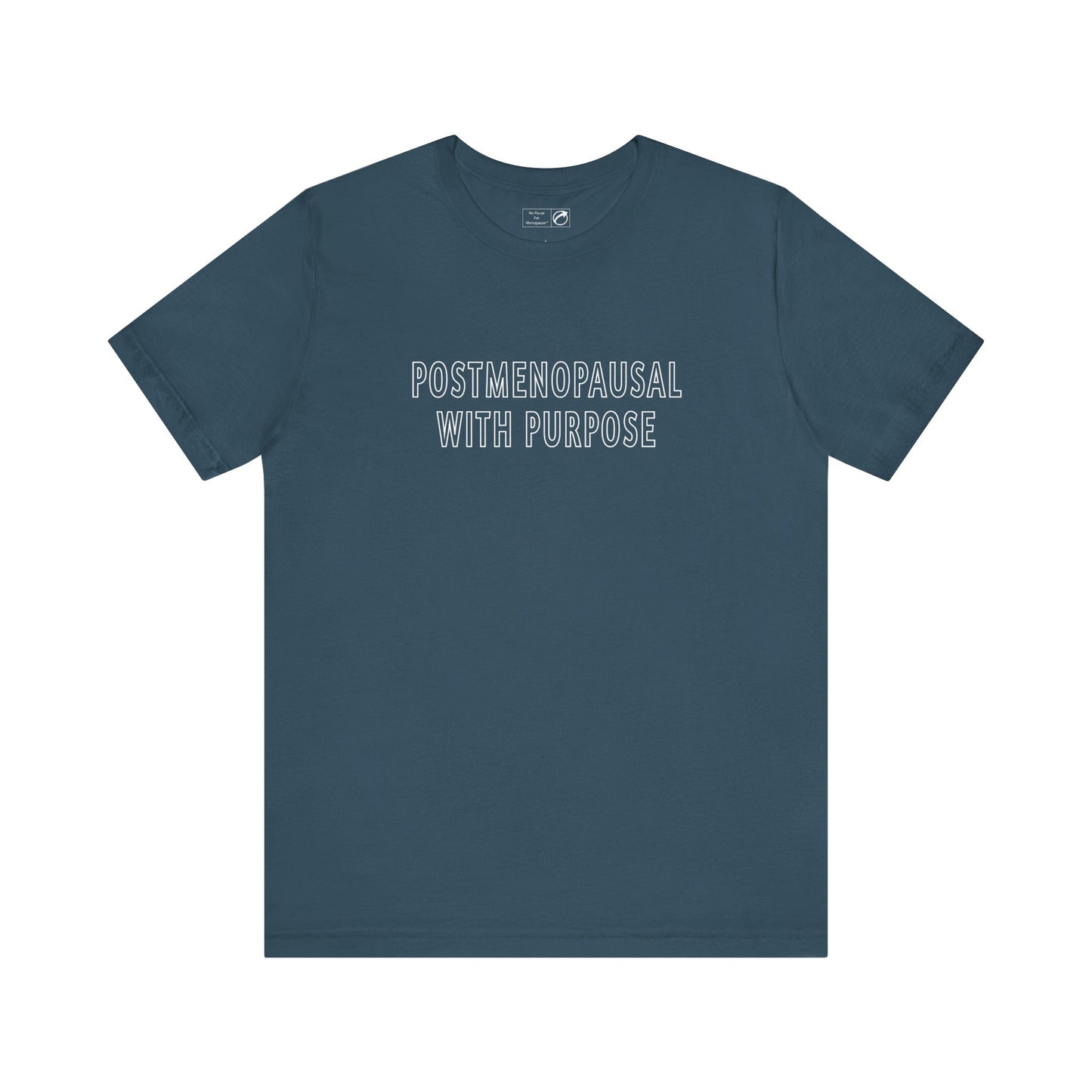"Postmenopausal With Purpose" Unisex Tee - #NoPauseForMenopause