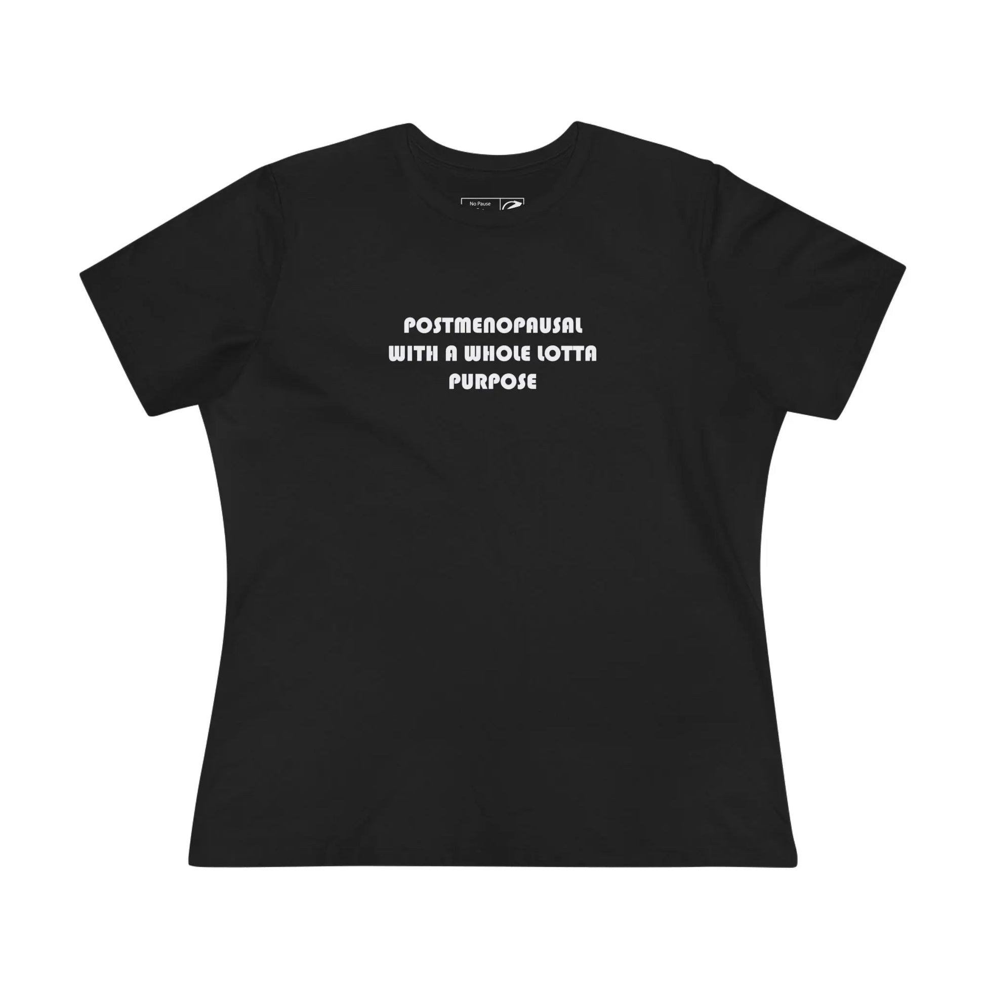 "Postmenopausal With Purpose" Tee Printify