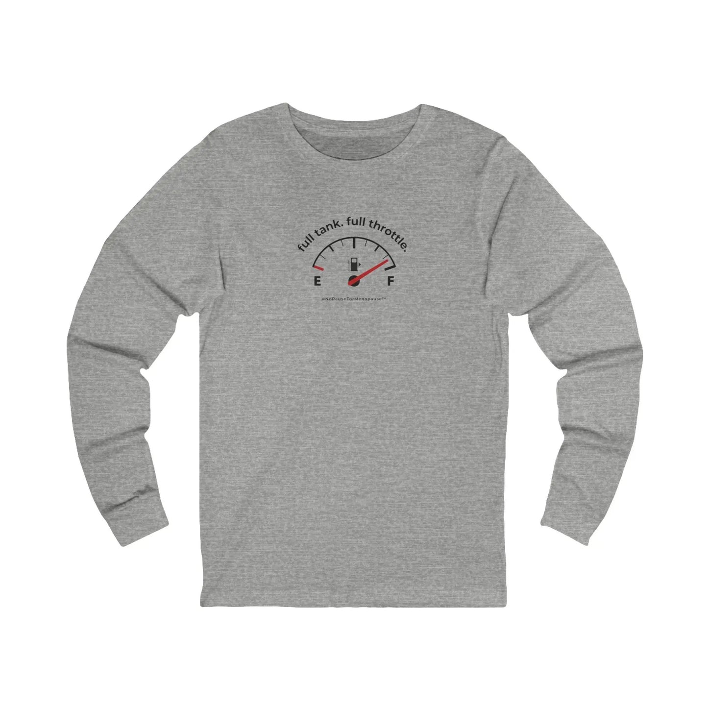 "Full Tank. Full Throttle." Long-Sleeved Tee Printify