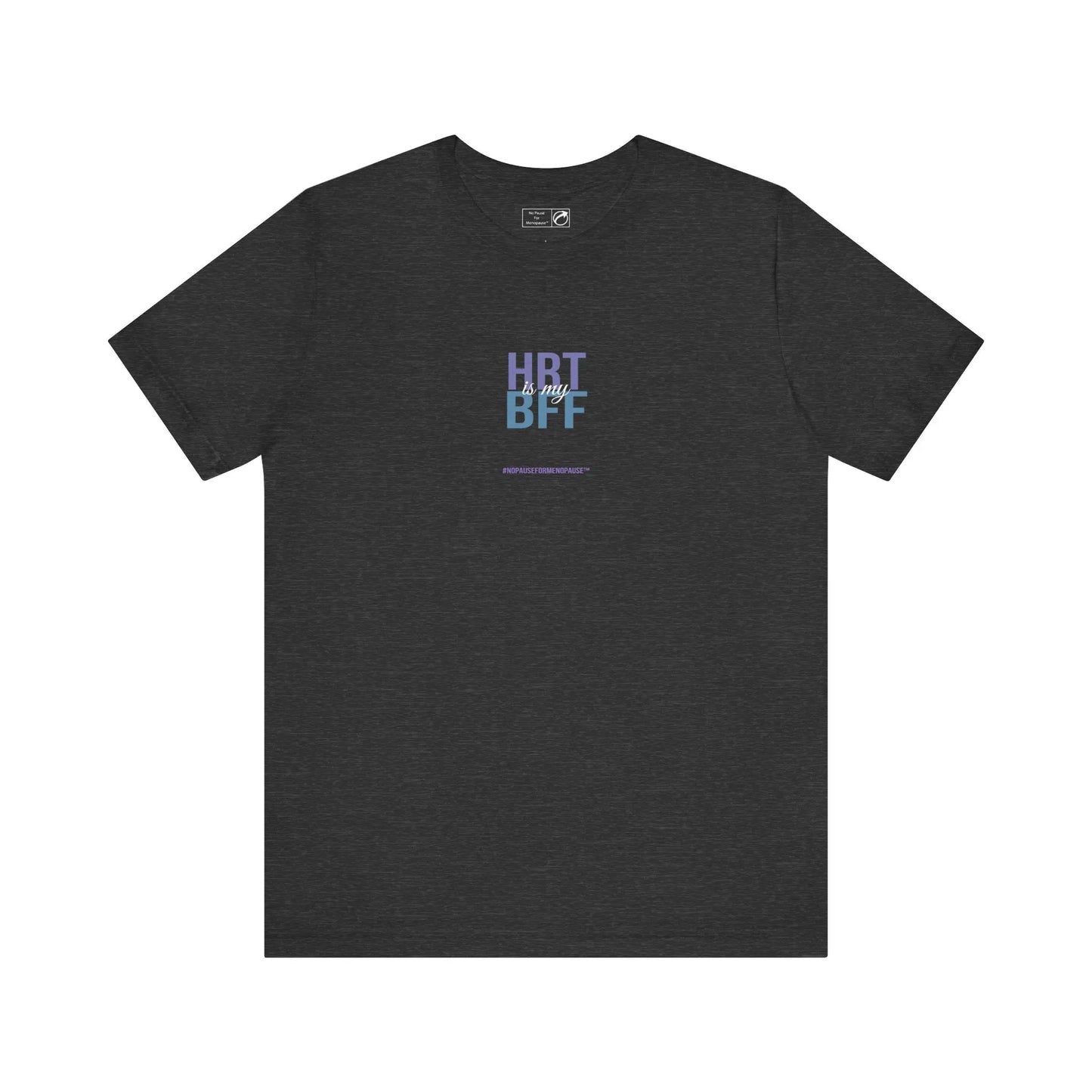 "HRT is my BFF" Unisex Tee Printify