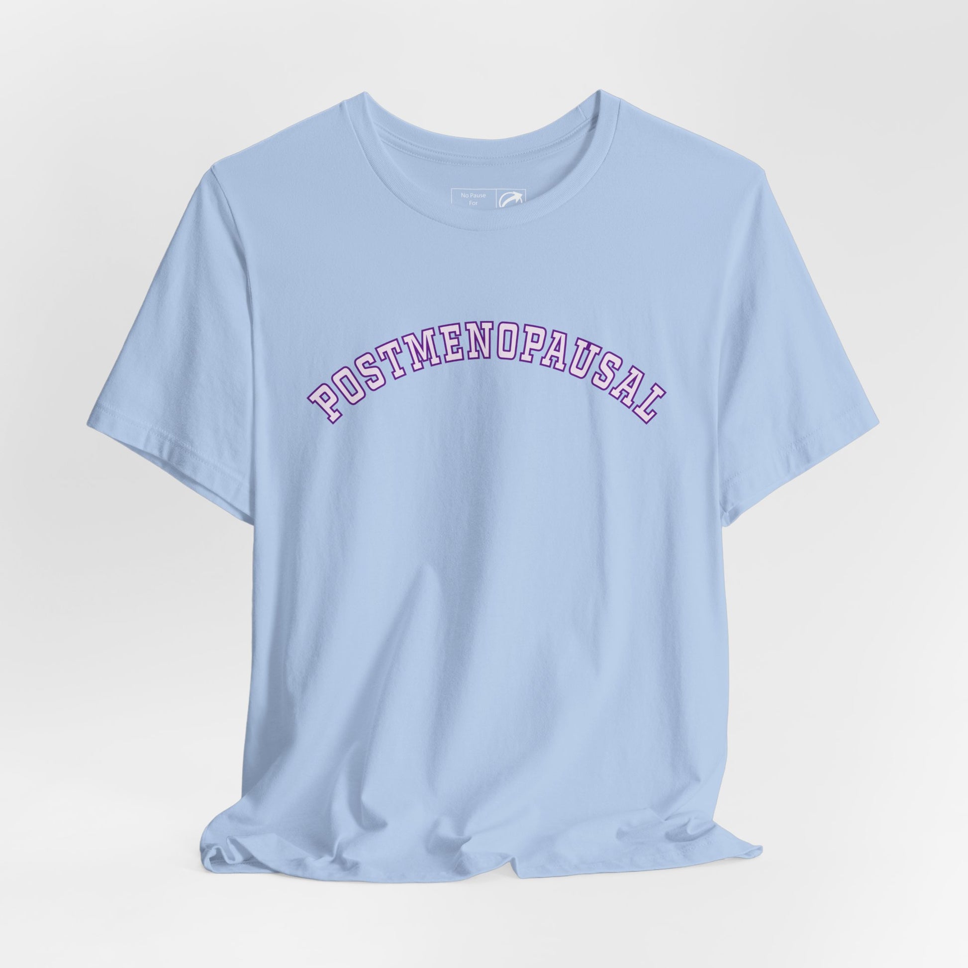 "Postmenopausal" Unisex Tee - #NoPauseForMenopause