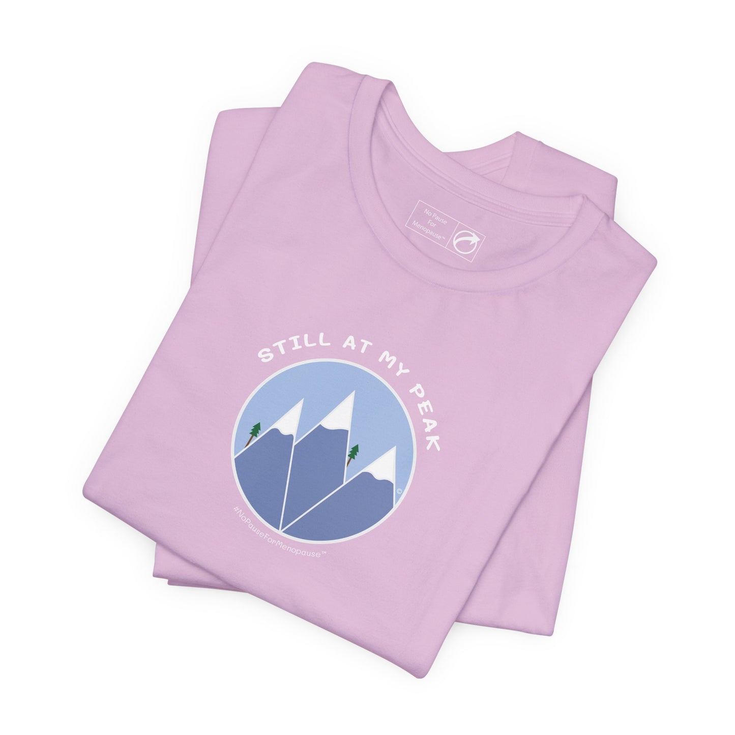 "Still At My Peak" Unisex Tee - #NoPauseForMenopause
