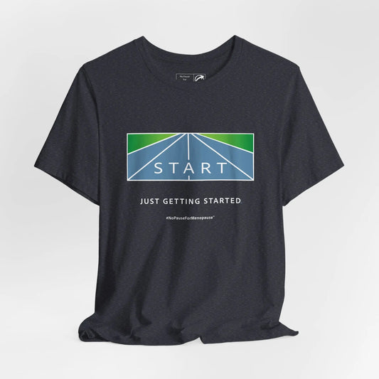 "Just Getting Started" Unisex Tee Printify