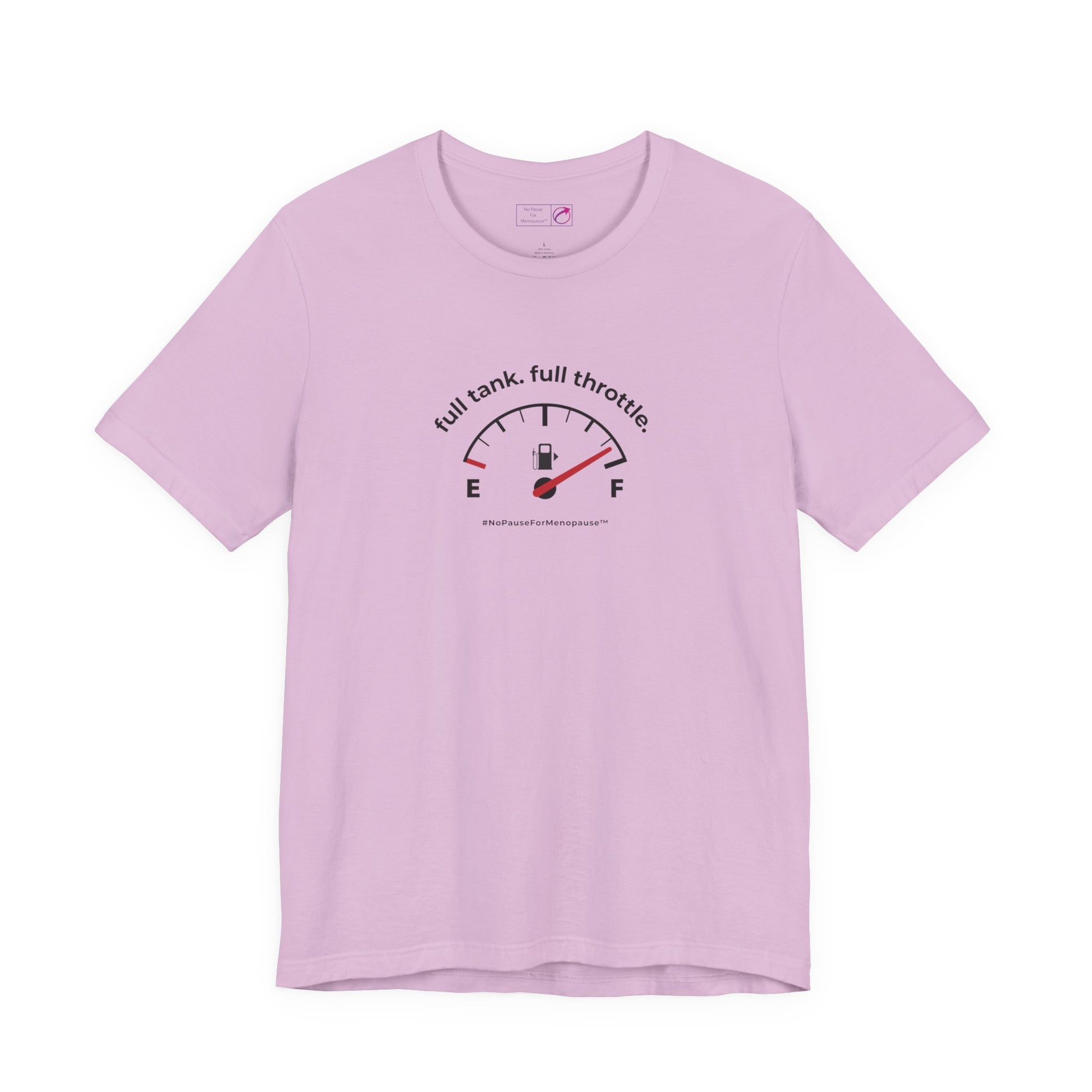 "Full Tank. Full Throttle." Unisex Tee - #NoPauseForMenopause