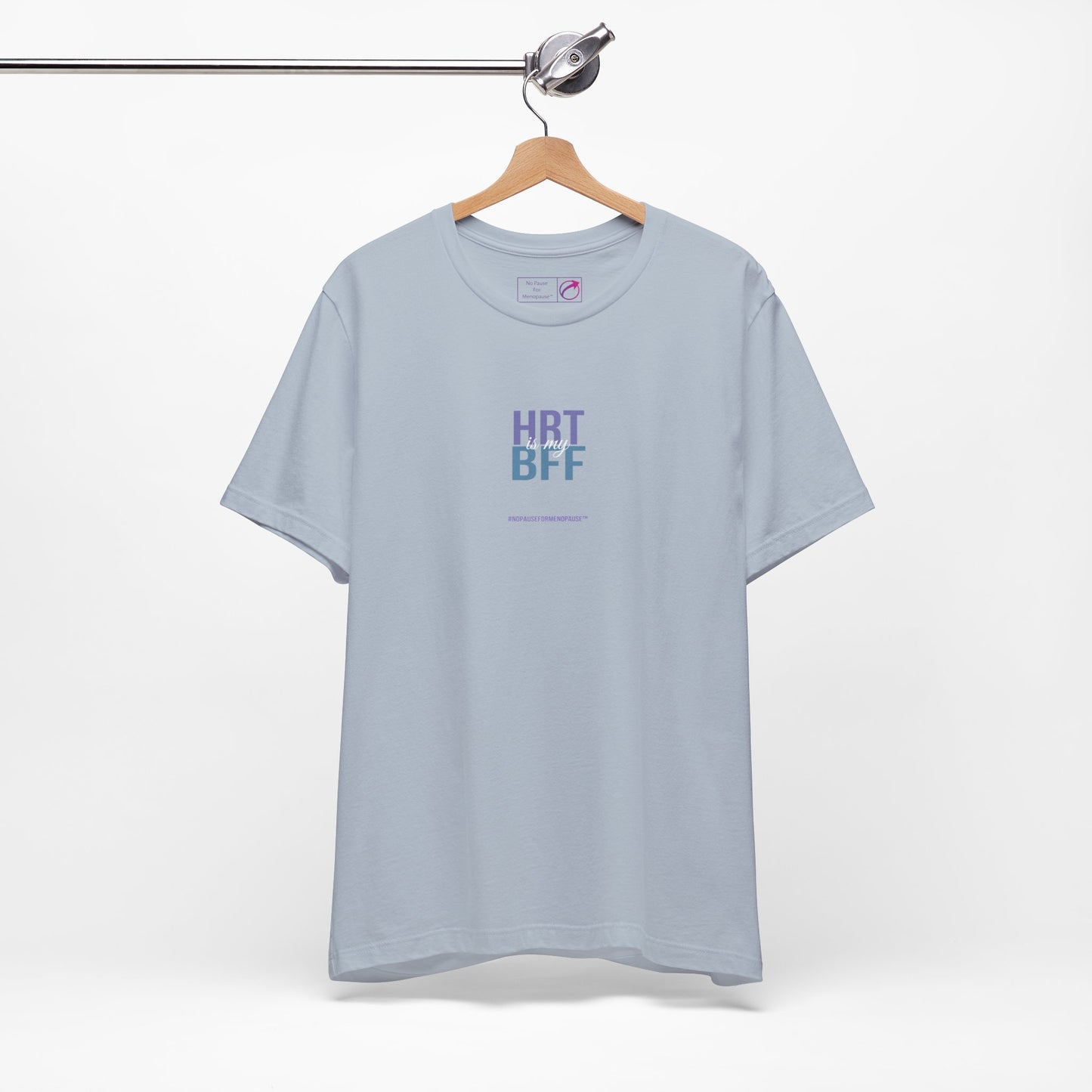 "HRT is my BFF" Unisex Tee - #NoPauseForMenopause
