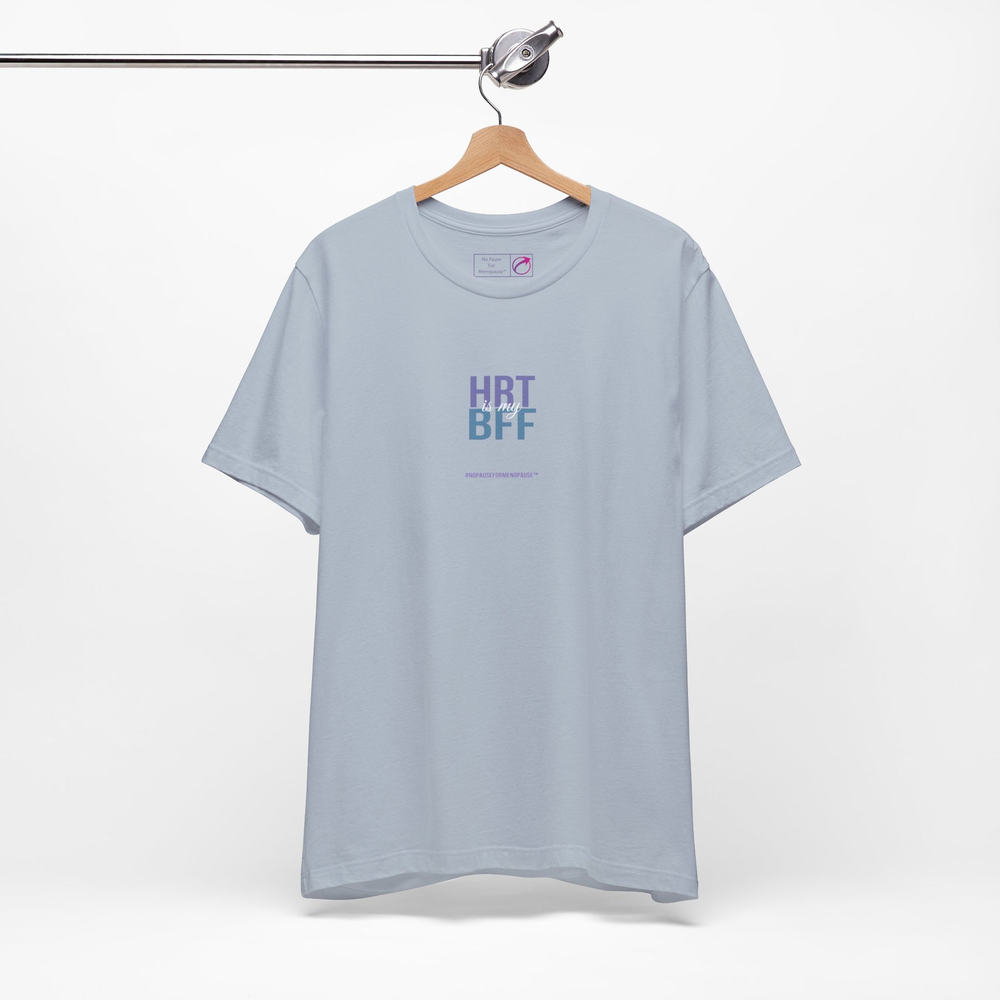 "HRT is my BFF" Unisex Tee - #NoPauseForMenopause