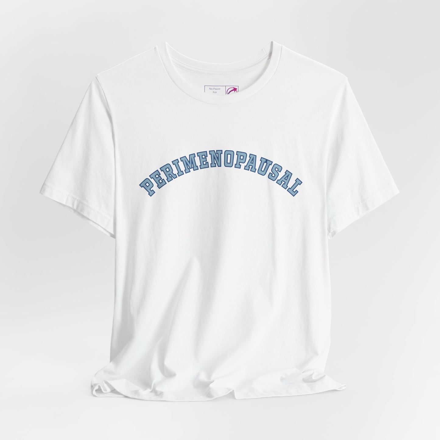"Perimenopausal" Unisex Tee - #NoPauseForMenopause