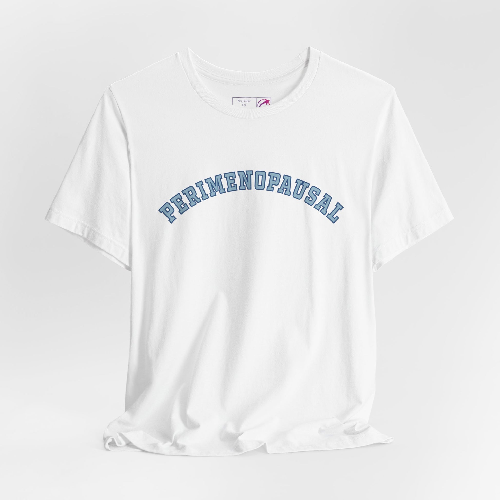 "Perimenopausal" Unisex Tee - #NoPauseForMenopause