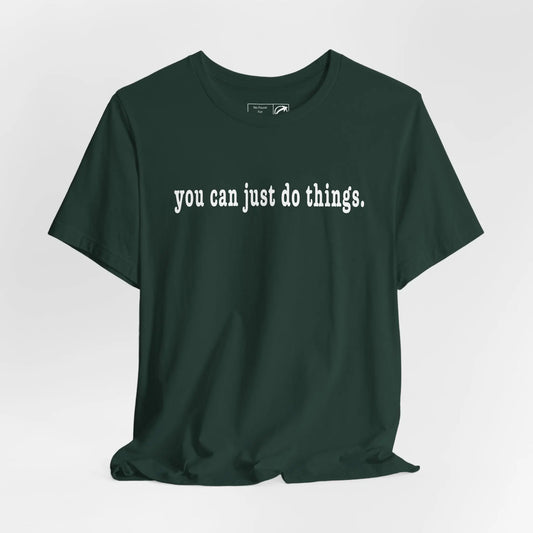 "You Can Just Do Things" Tee Printify