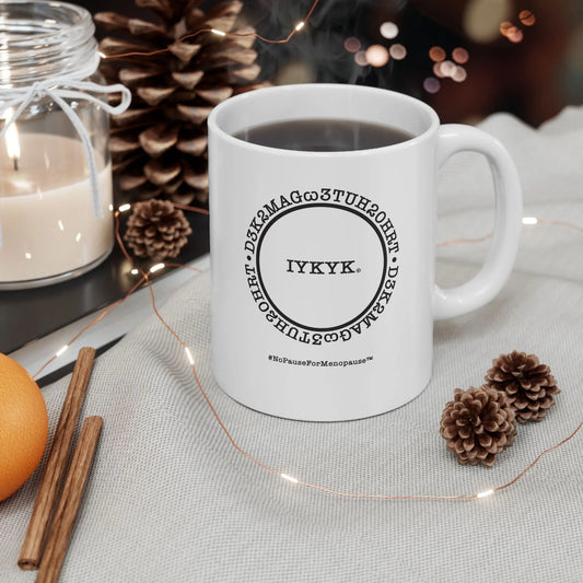 "IYKYK" Coffee Mug - #NoPauseForMenopause