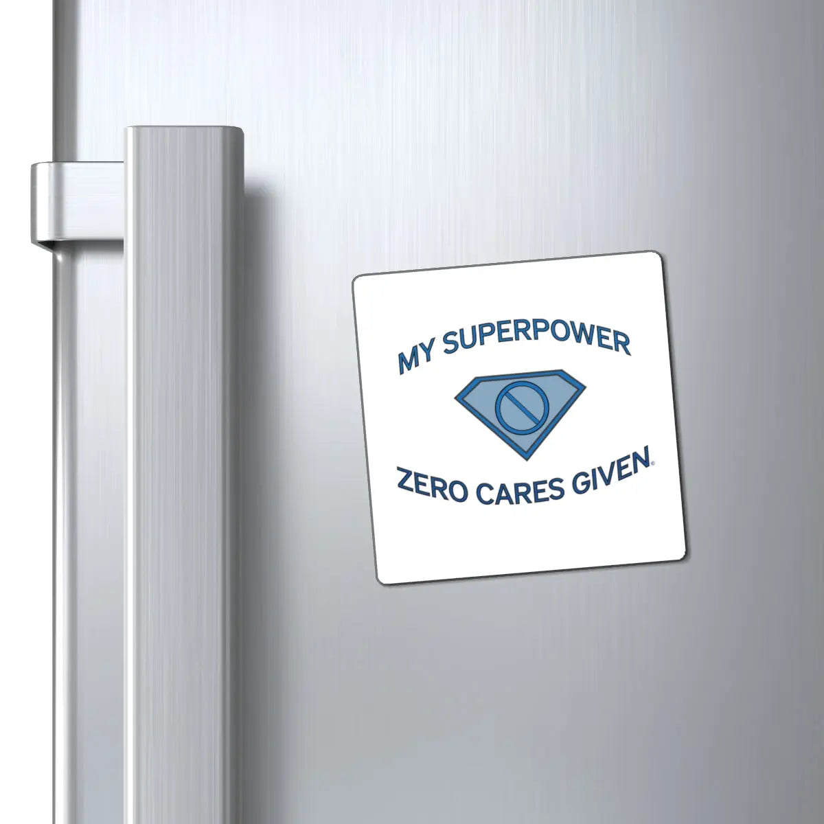 "My Superpower: Zero Cares Given" Magnet Printify