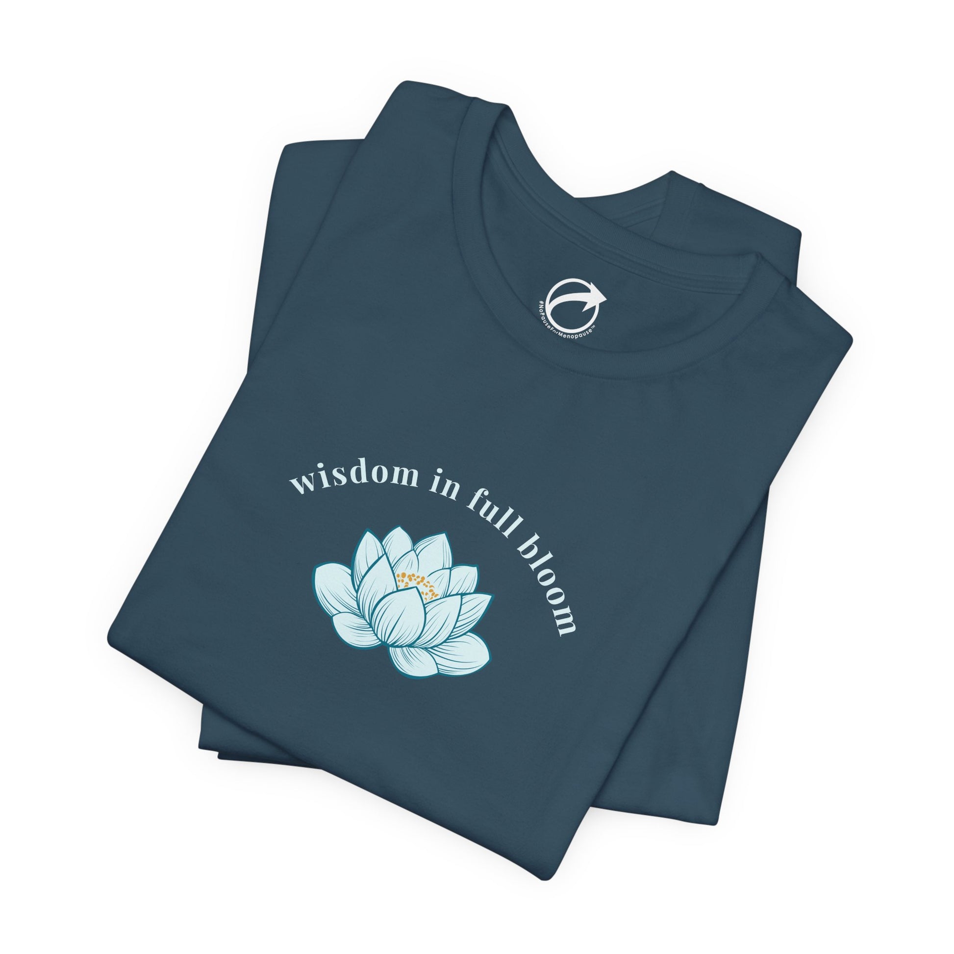 "Wisdom in Full Bloom" Unisex Tee - #NoPauseForMenopause