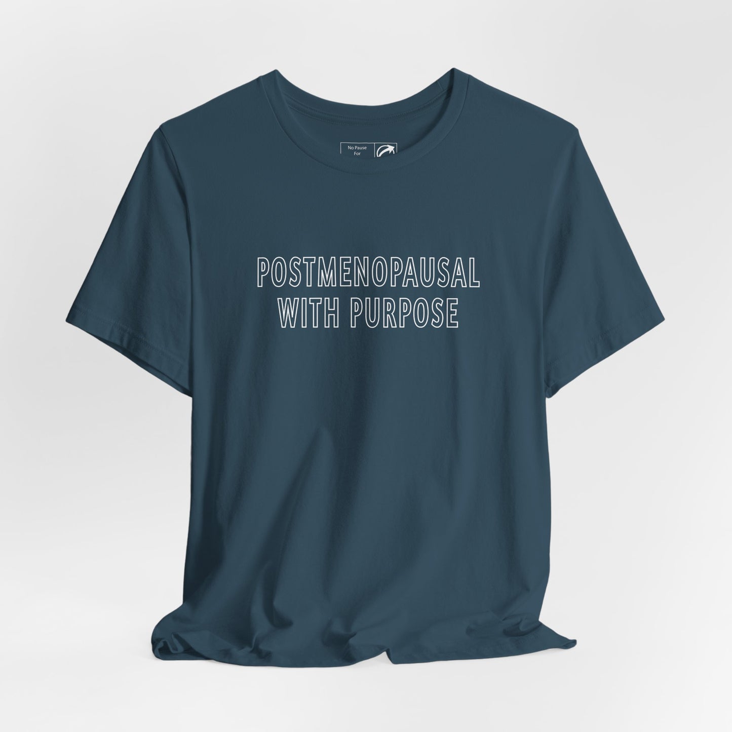 "Postmenopausal With Purpose" Unisex Tee - #NoPauseForMenopause