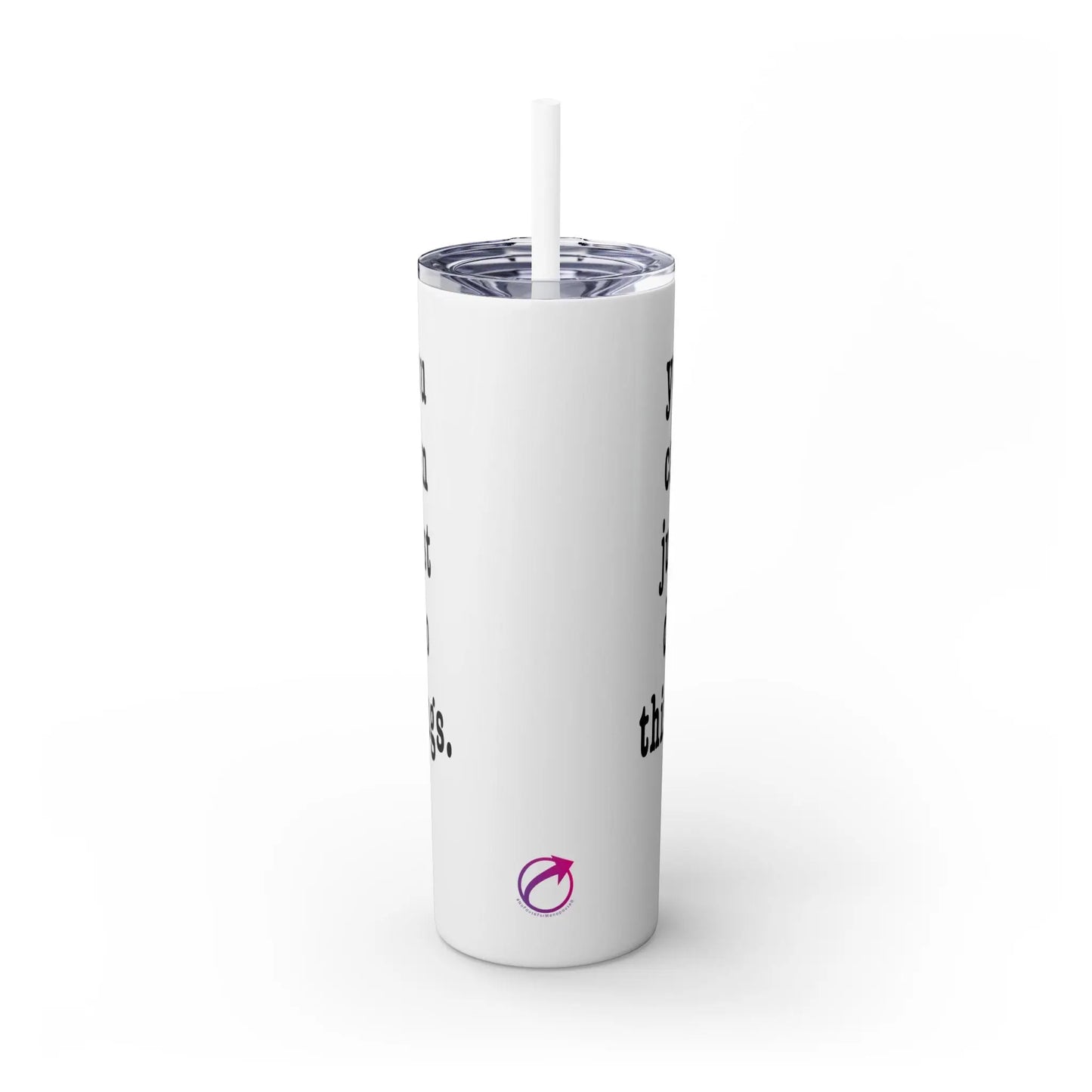 "You Can Just Do Things" Tumbler Printify