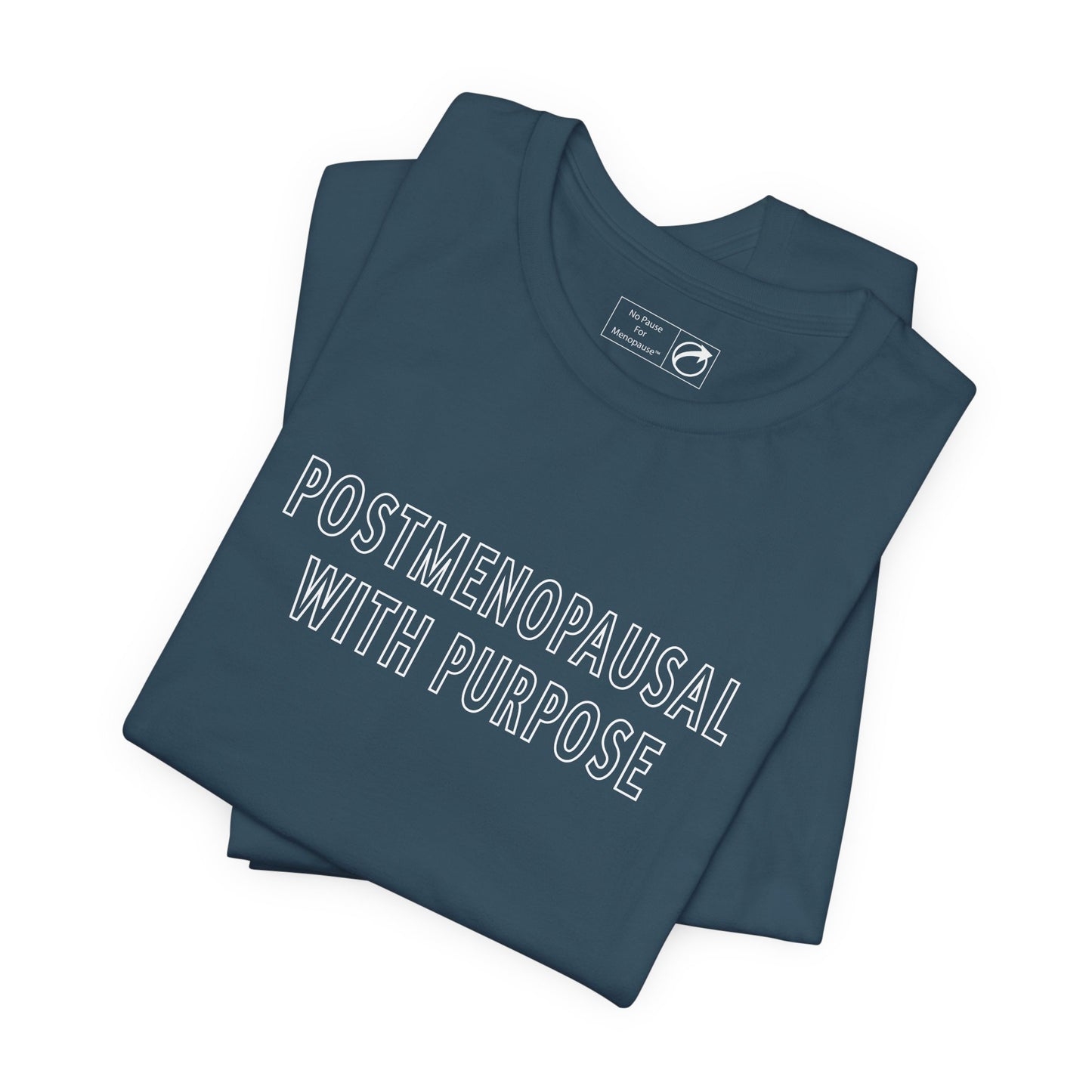 "Postmenopausal With Purpose" Unisex Tee - #NoPauseForMenopause