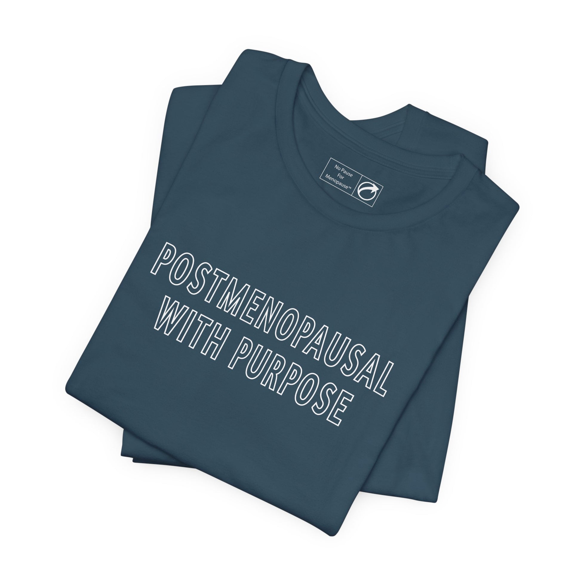 "Postmenopausal With Purpose" Unisex Tee - #NoPauseForMenopause