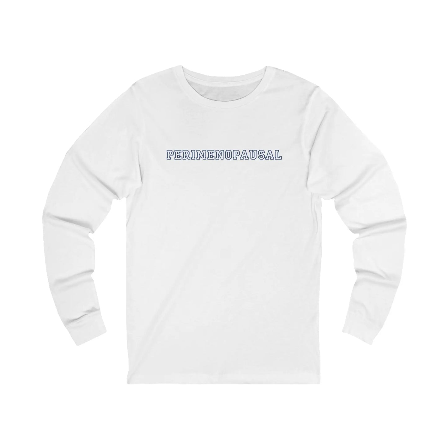 "Perimenopausal" Long Sleeve Tee (Color: White) - #NoPauseForMenopause