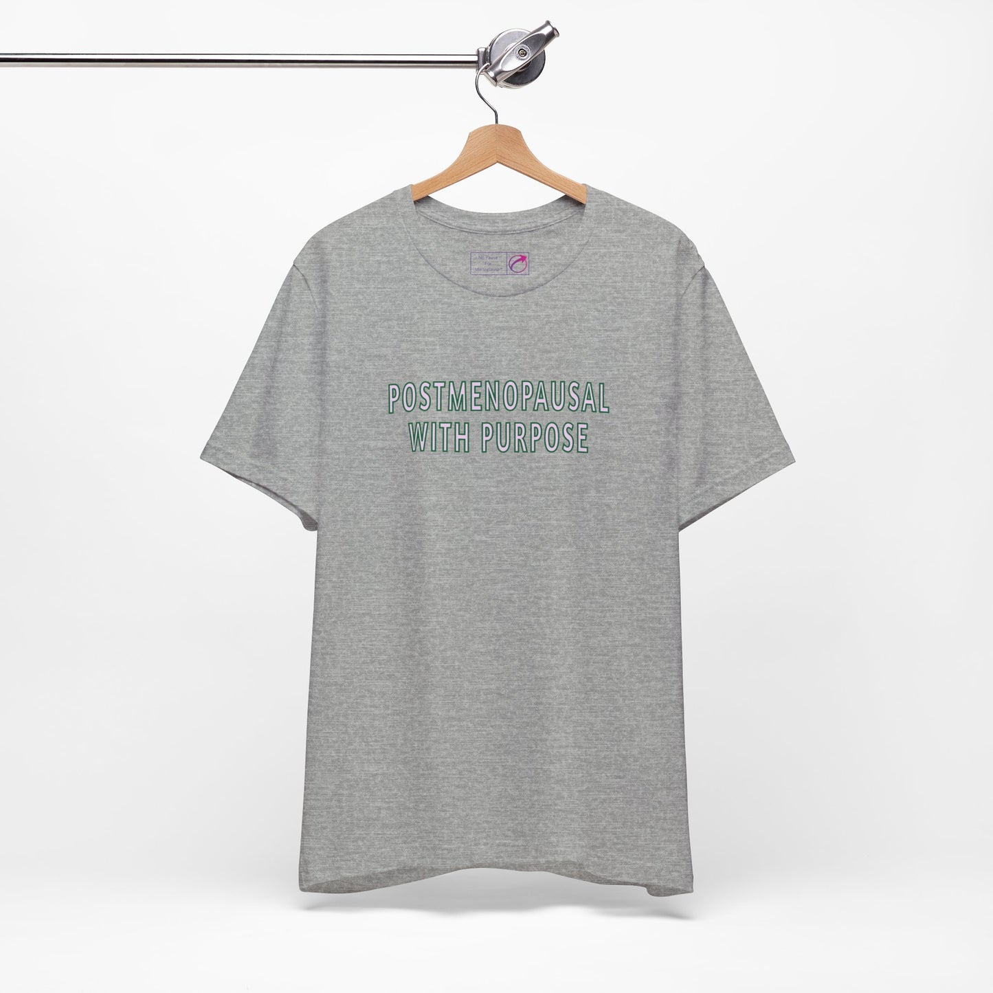 "Postmenopausal With Purpose" Unisex Tee - #NoPauseForMenopause