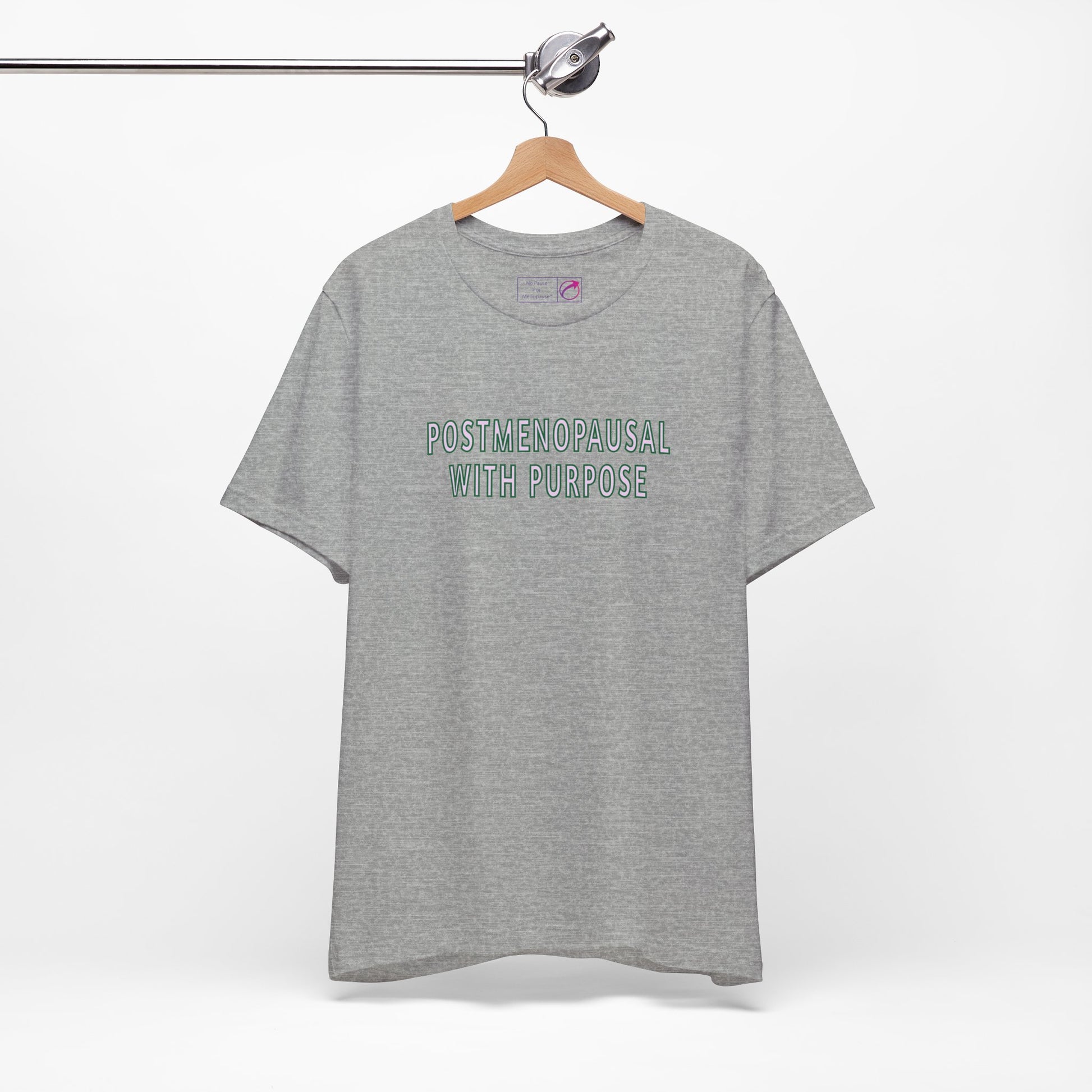 "Postmenopausal With Purpose" Unisex Tee - #NoPauseForMenopause