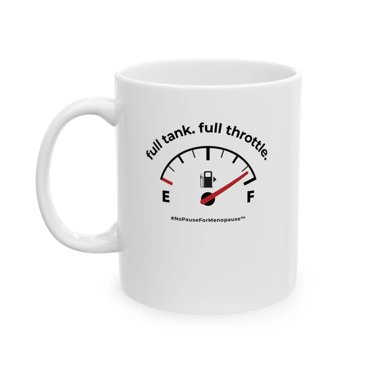 "Full Tank. Full Throttle." Coffee Mug Printify