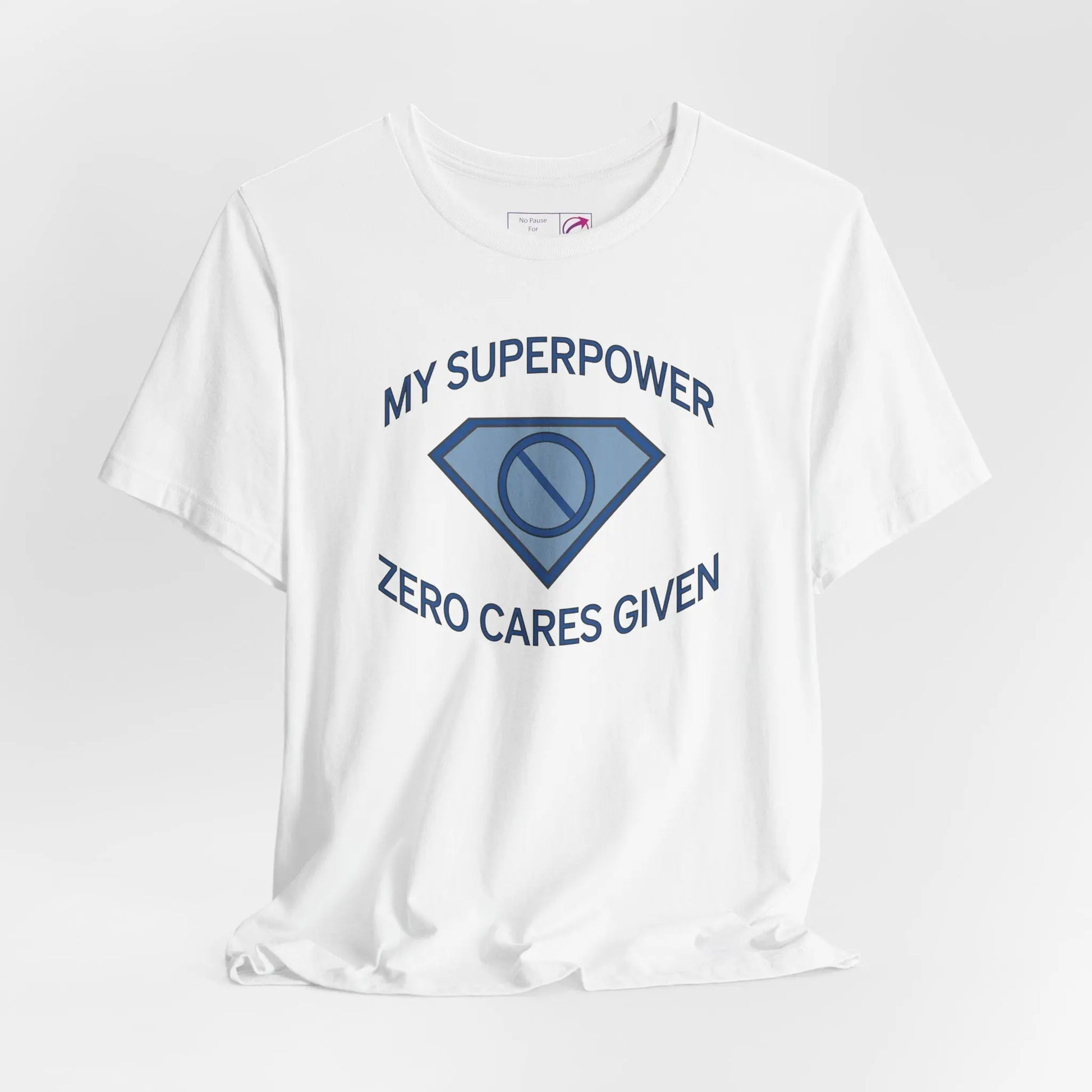 "My Superpower: Zero Cares Given" Unisex Tee Printify
