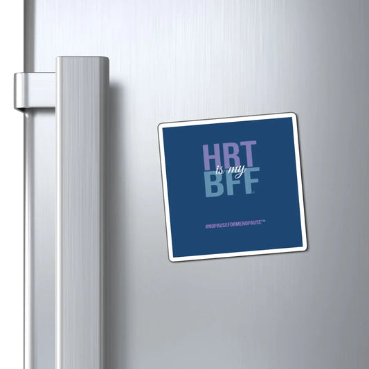 "HRT is my BFF" Magnet - #NoPauseForMenopause