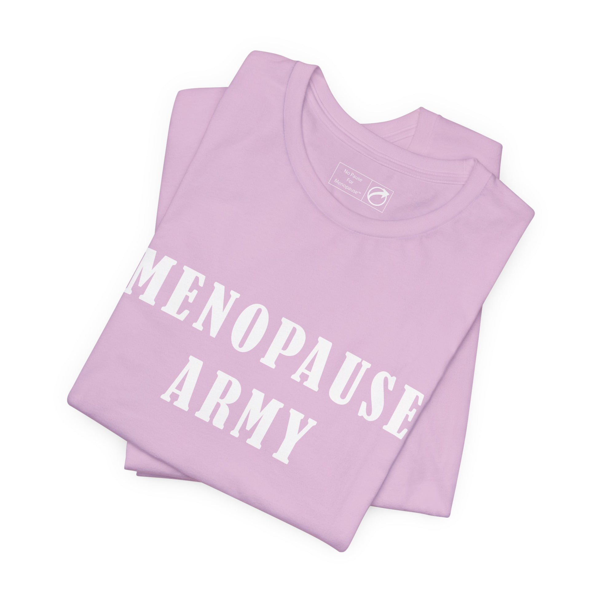 "Menopause Army" Unisex Tee - #NoPauseForMenopause