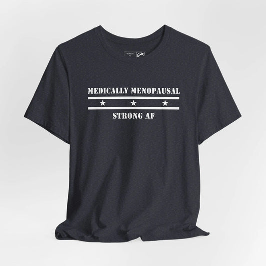 "Medically Menopausal: Strong AF" Unisex Tee Printify