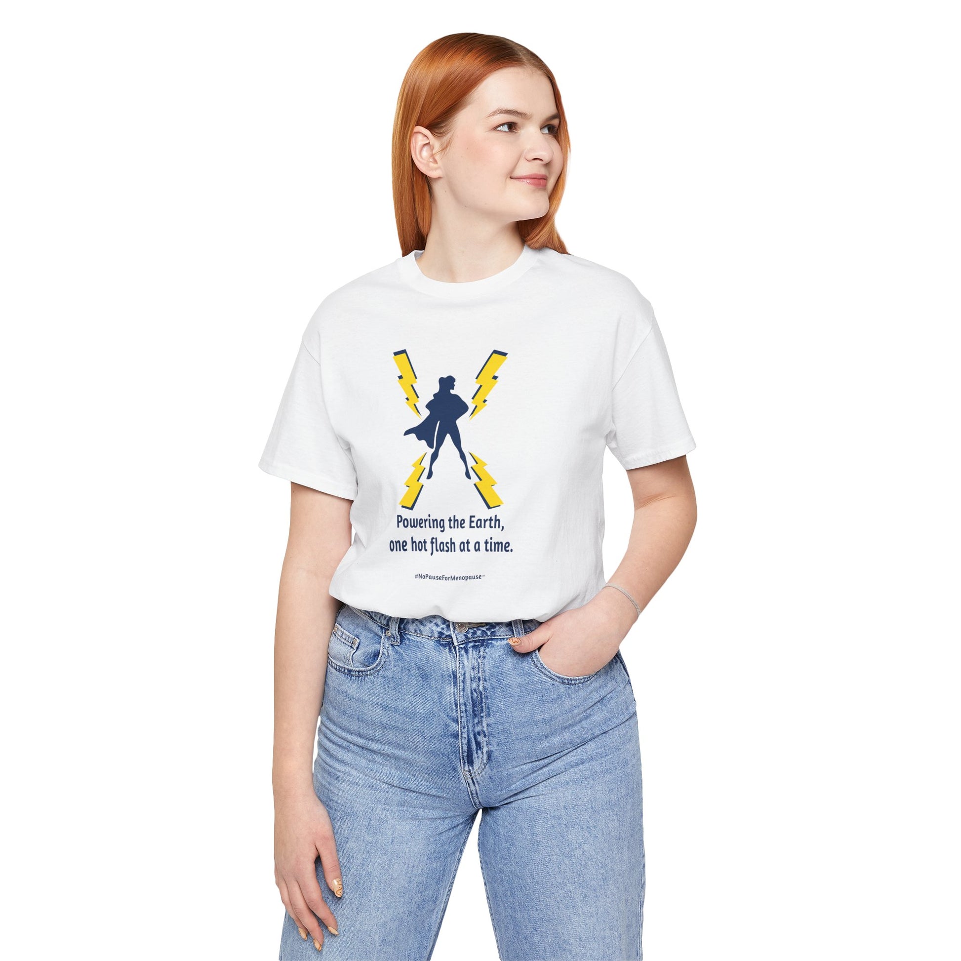 "Powering the Earth" Unisex Tee - #NoPauseForMenopause
