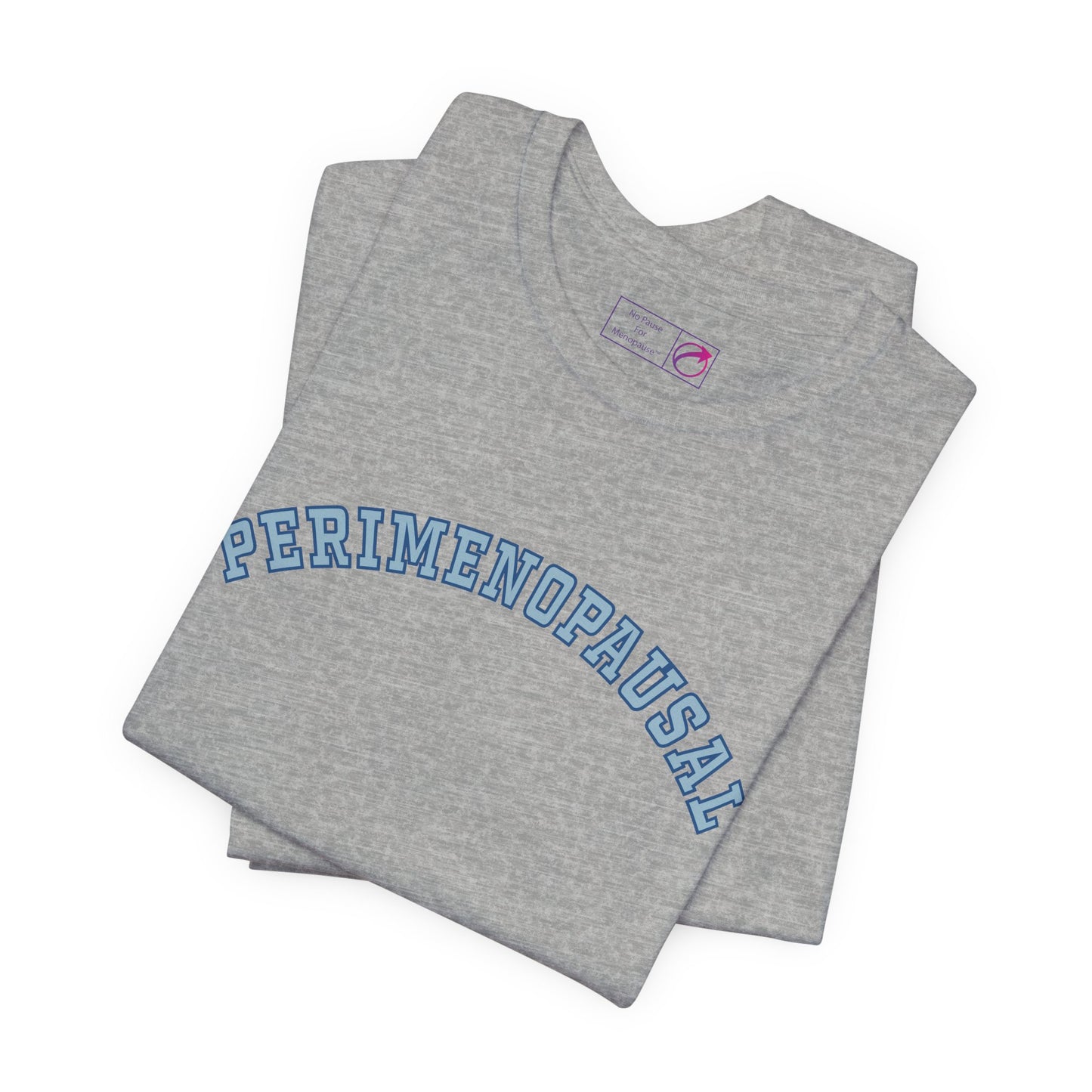 "Perimenopausal" Unisex Tee - #NoPauseForMenopause