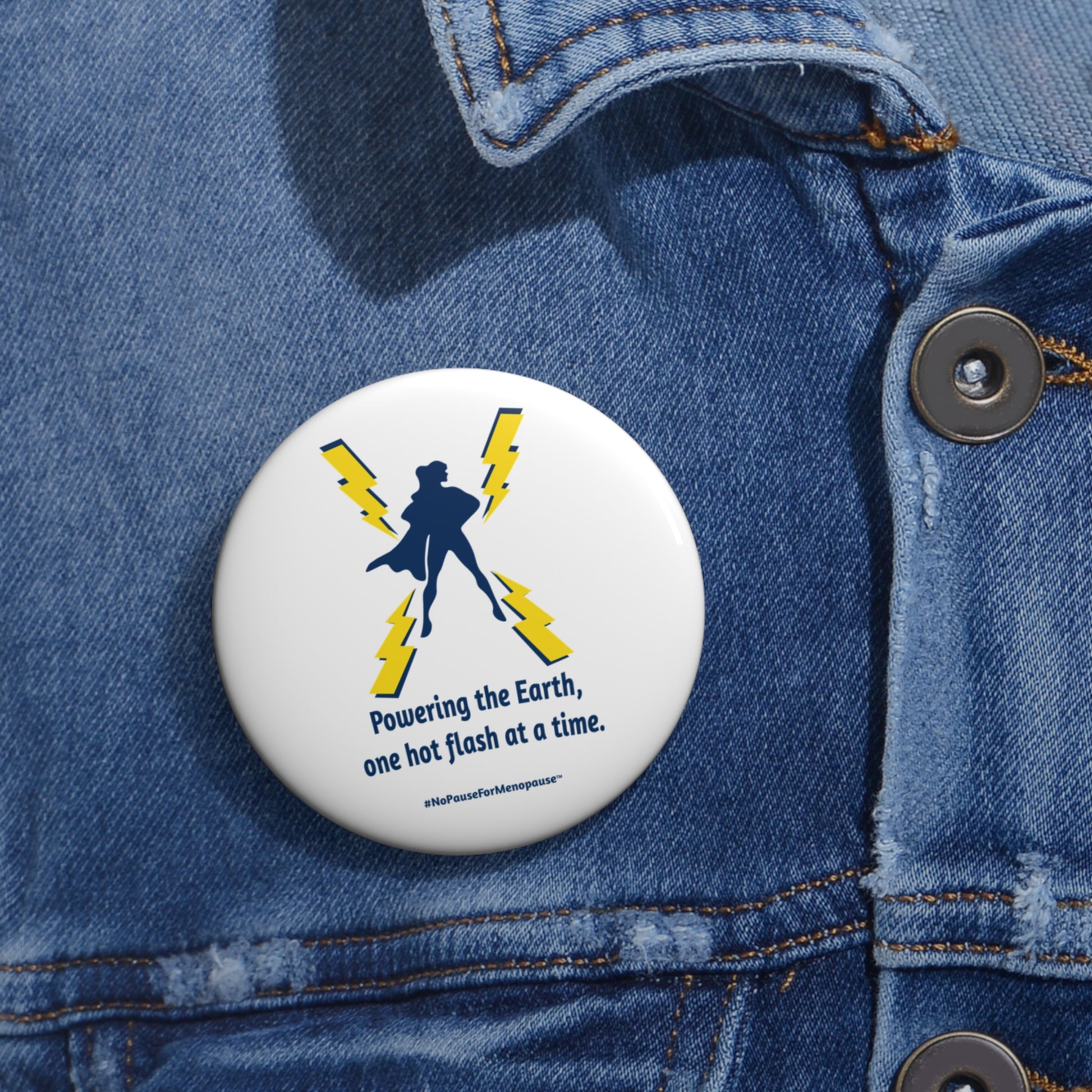 "Powering the Earth" Pin Button - #NoPauseForMenopause