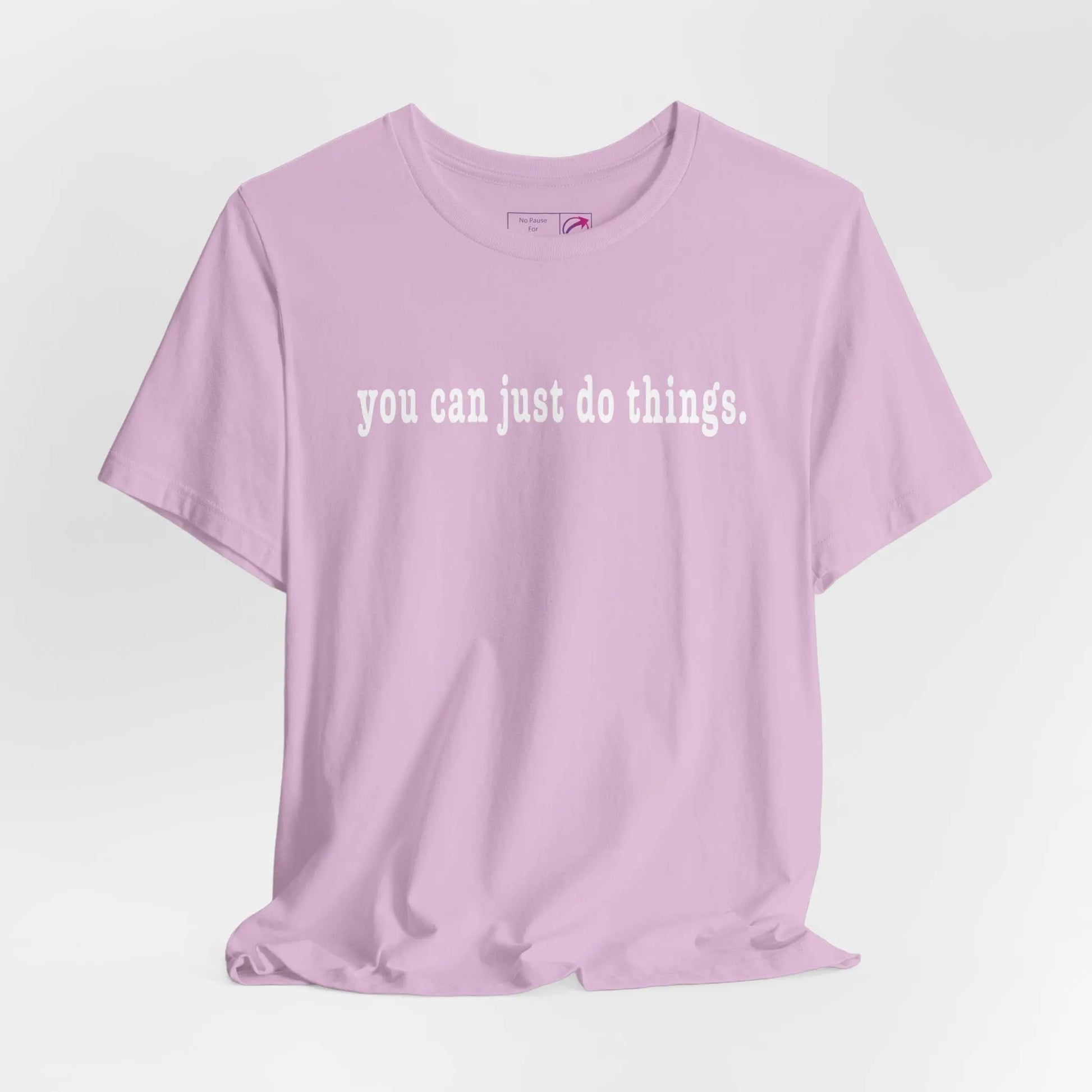 "You Can Just Do Things" Tee Printify