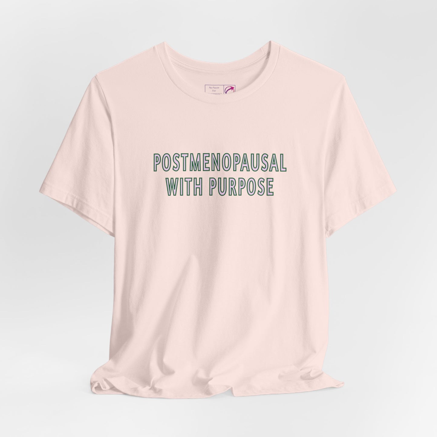 "Postmenopausal With Purpose" Unisex Tee - #NoPauseForMenopause