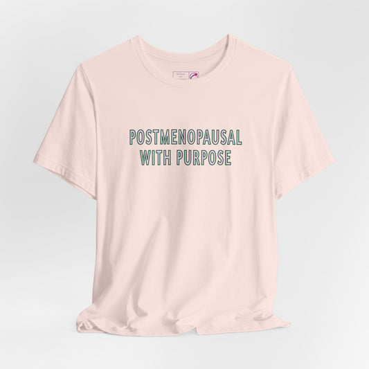 "Postmenopausal With Purpose" Unisex Tee - #NoPauseForMenopause
