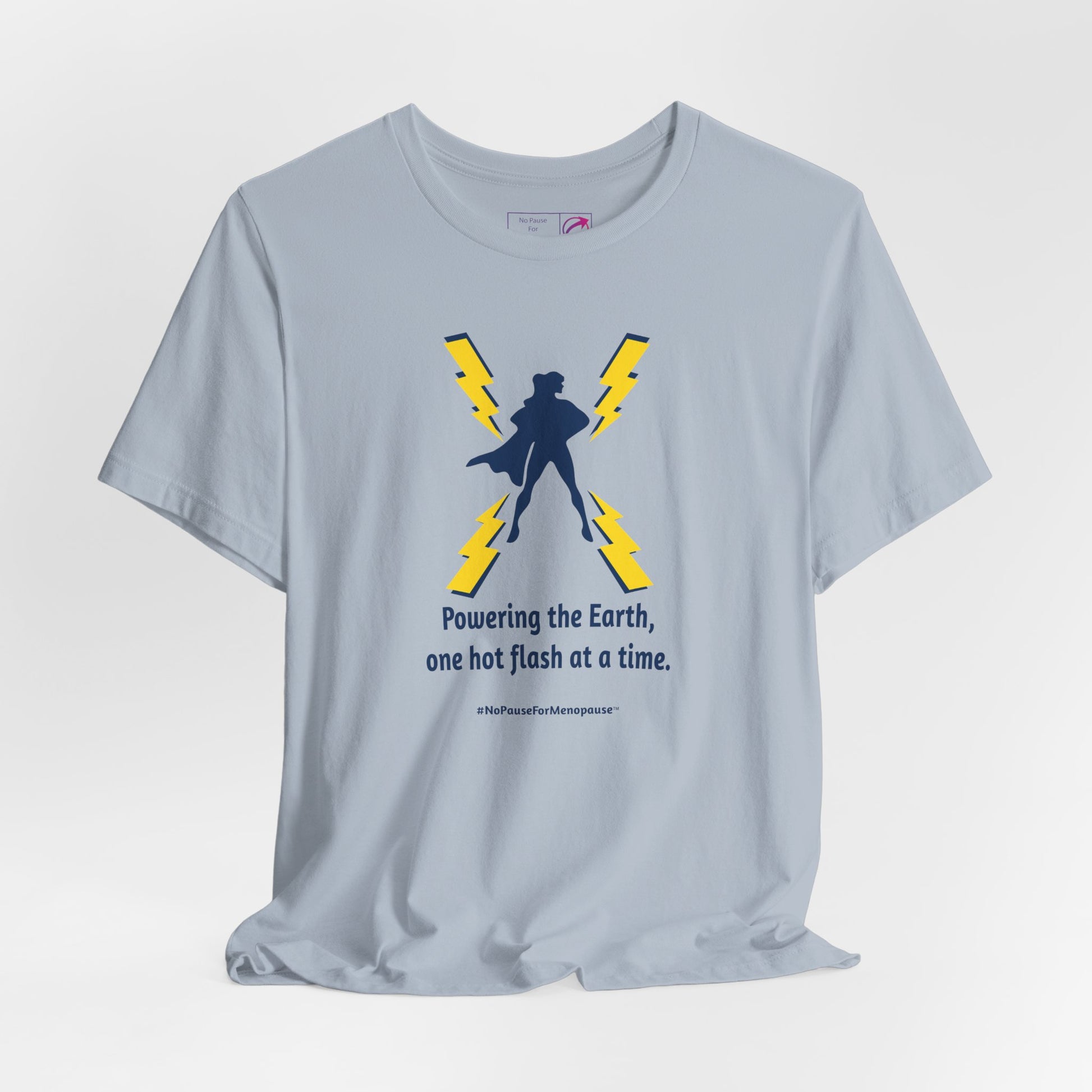 "Powering the Earth" Unisex Tee - #NoPauseForMenopause