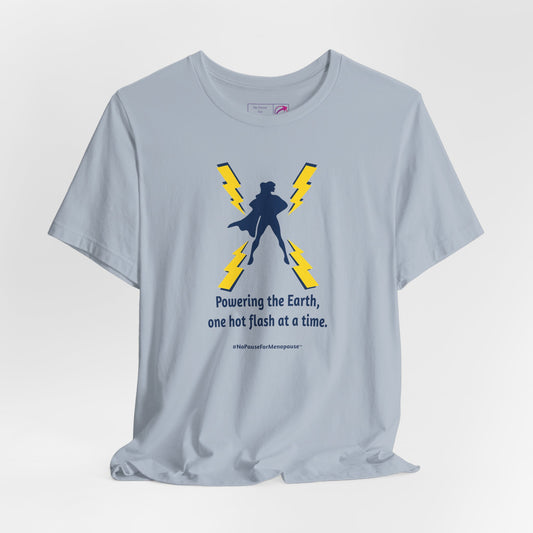 "Powering the Earth" Unisex Tee - #NoPauseForMenopause