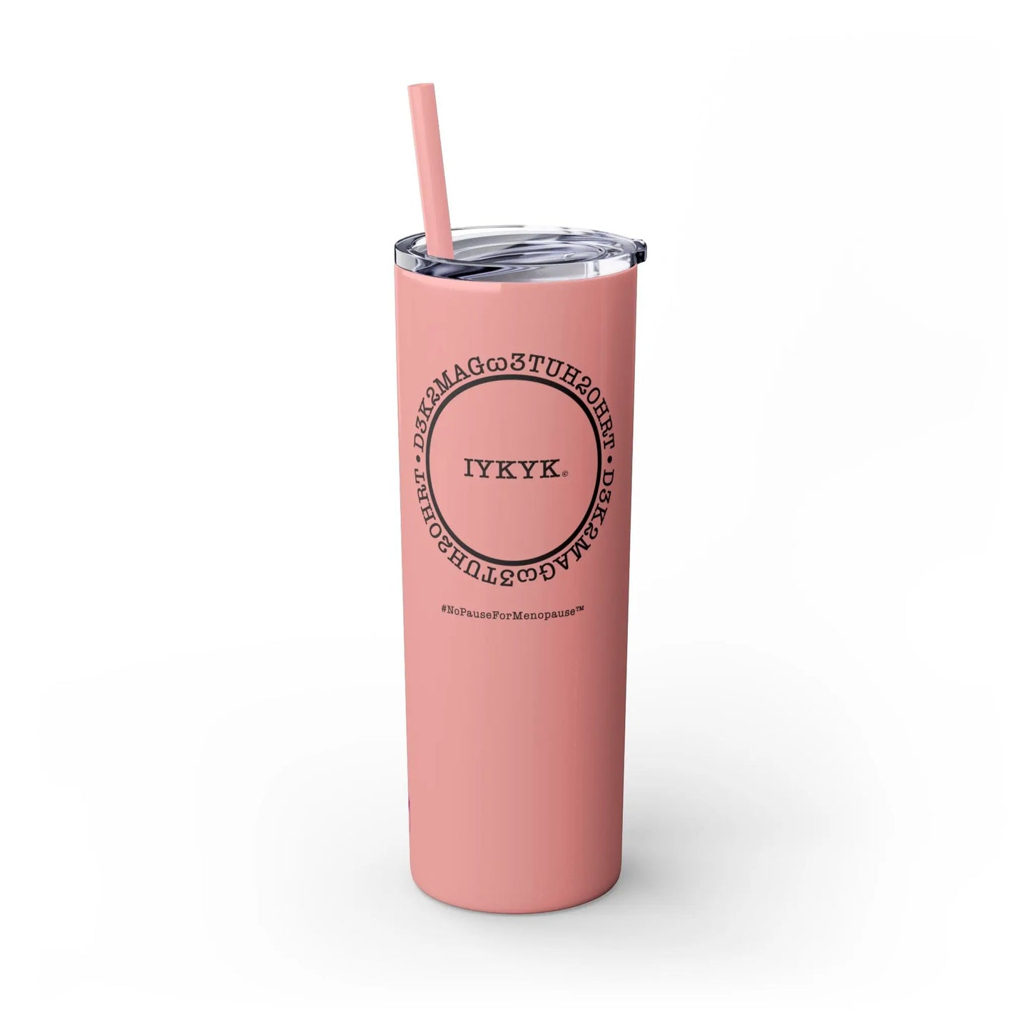 Front View - "IYKYK" Skinny Tumbler with Straw (Peach) - #NoPauseForMenopause