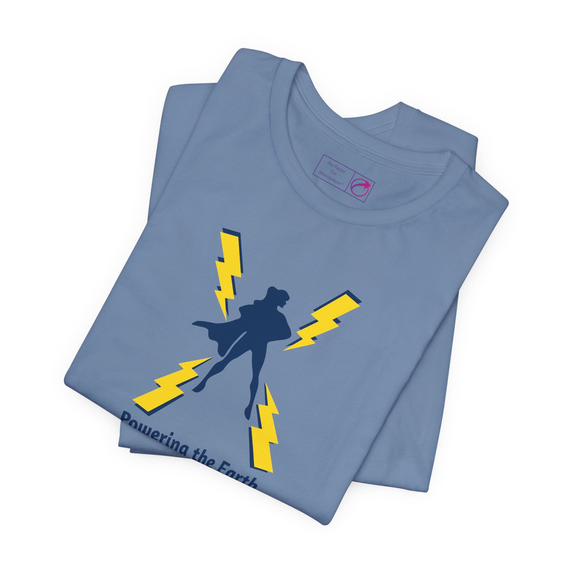 "Powering the Earth" Unisex Tee - #NoPauseForMenopause