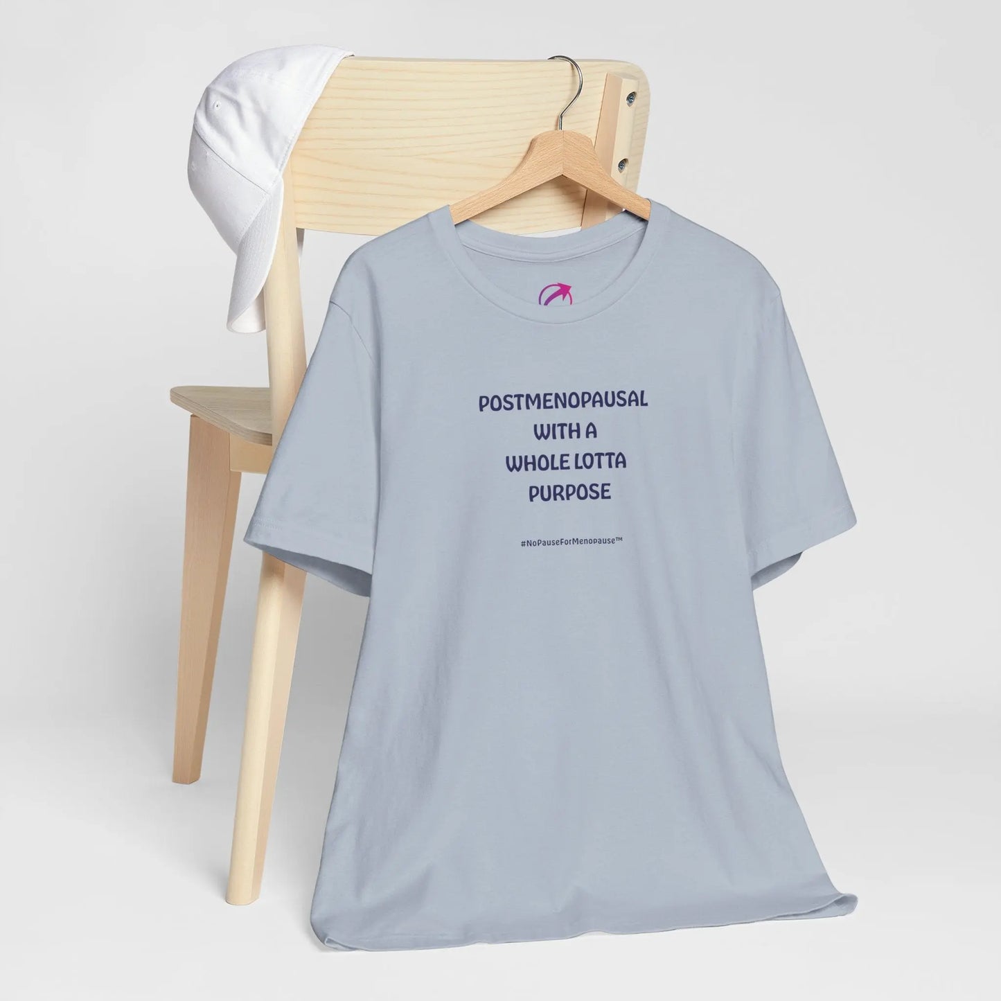 "Postmenopausal With ... Purpose" Unisex Tee - #NoPauseForMenopause