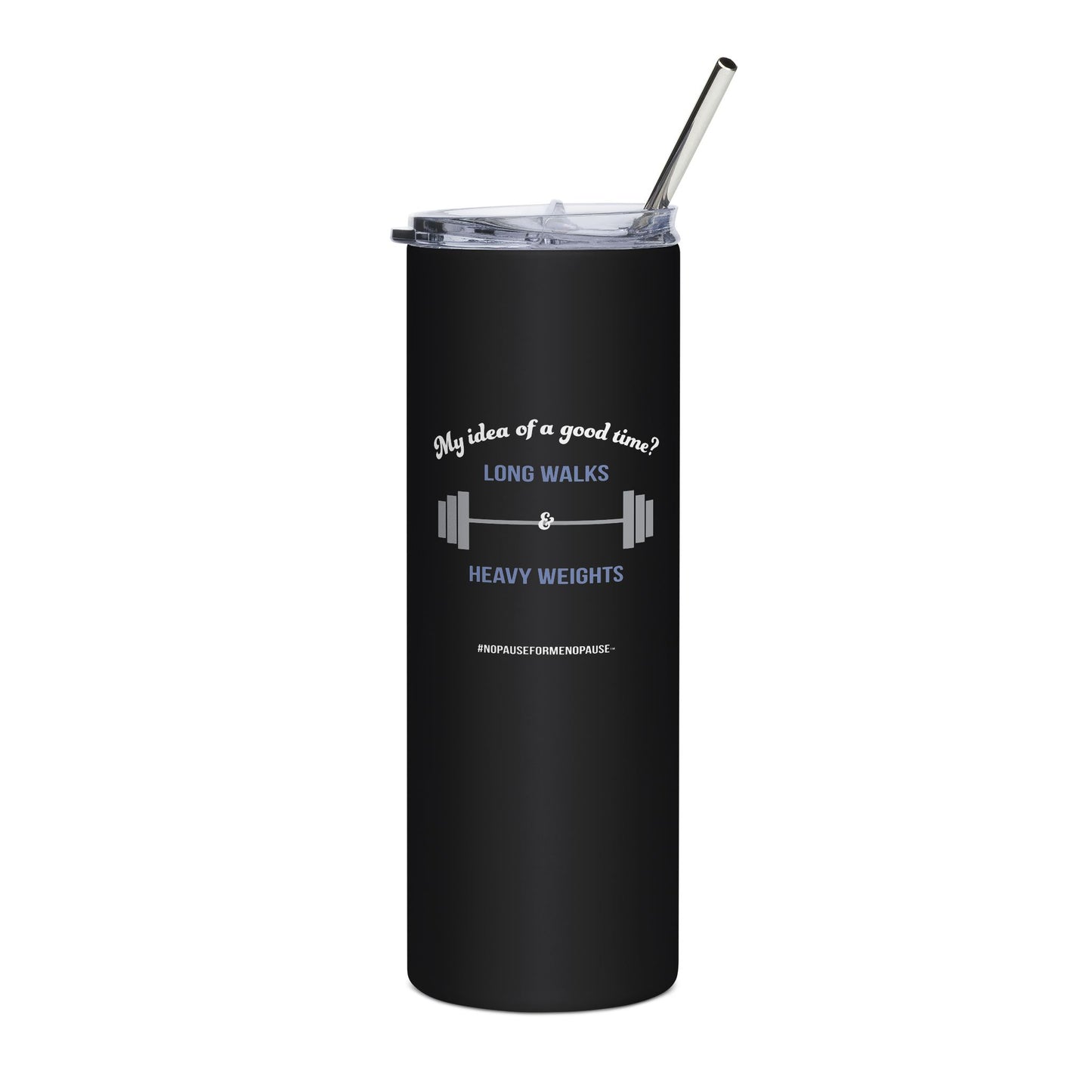 "Long Walks & Heavy Weights" Tumbler - #NoPauseForMenopause