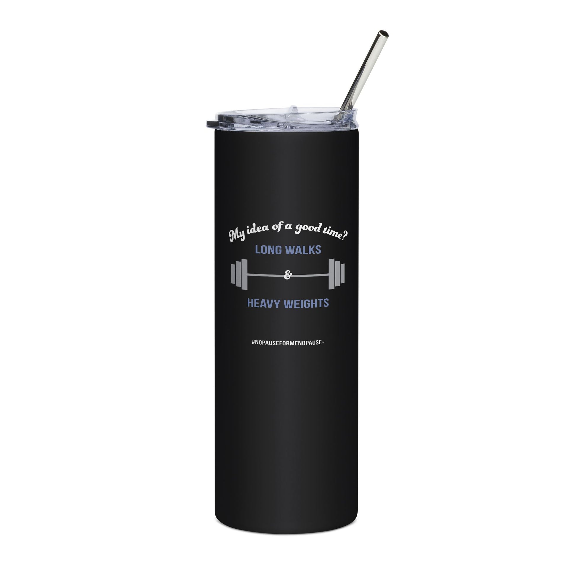 "Long Walks & Heavy Weights" Tumbler - #NoPauseForMenopause