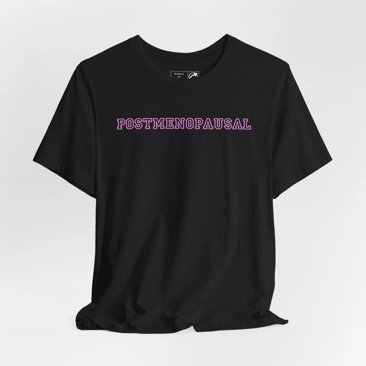 "Postmenopausal" Unisex Tee Printify