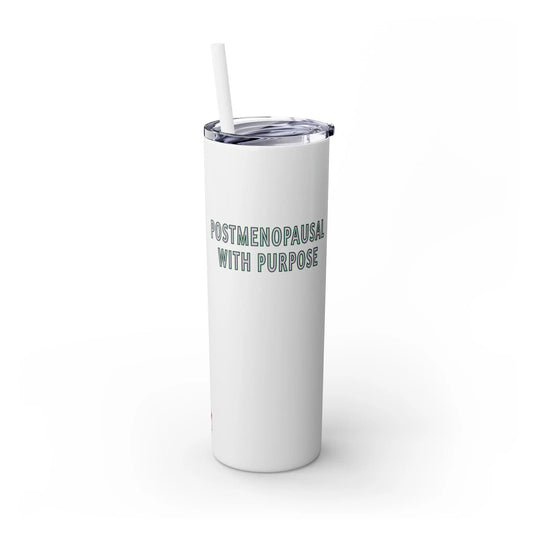 "Postmenopausal With Purpose" Skinny Tumbler Printify