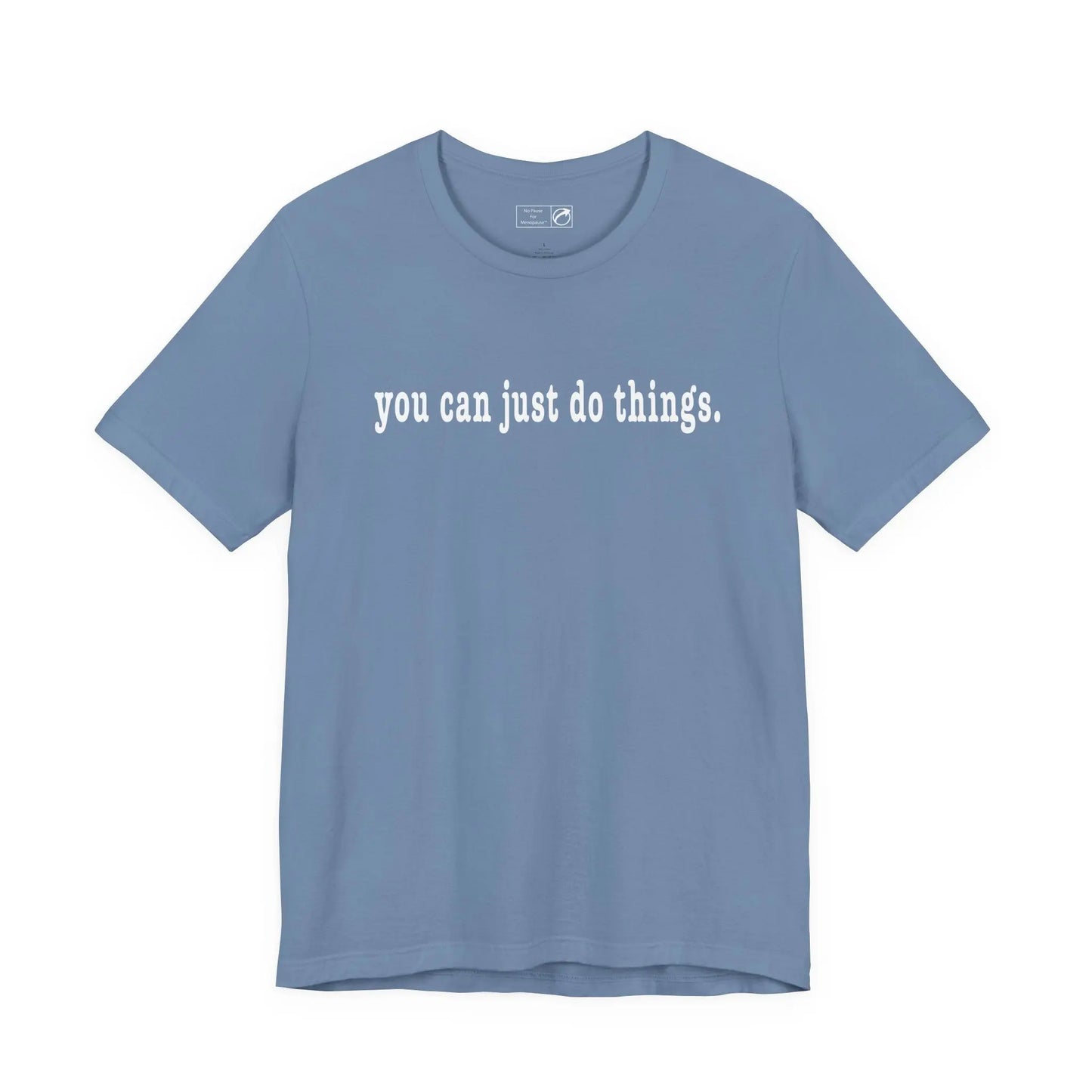 "You Can Just Do Things" Tee Printify