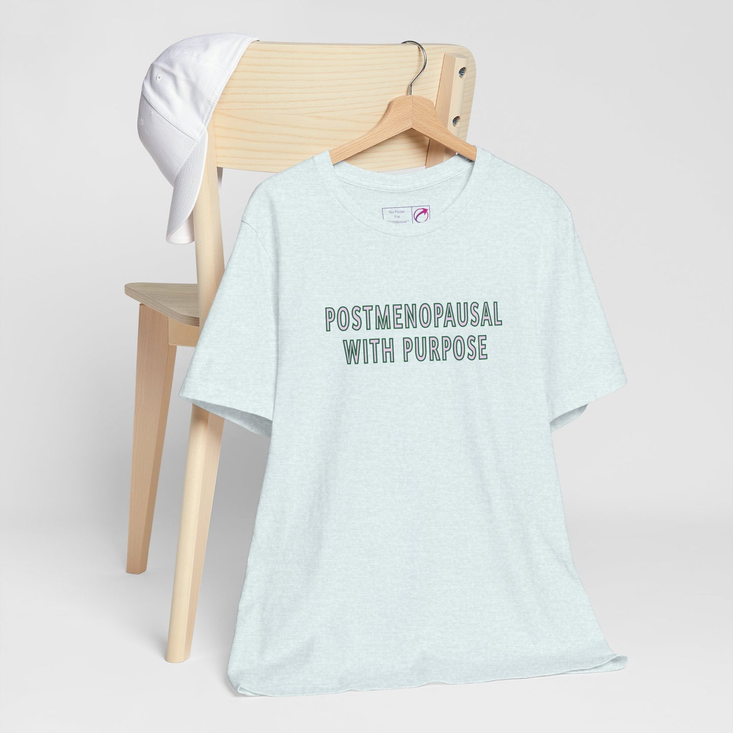 "Postmenopausal With Purpose" Unisex Tee - #NoPauseForMenopause