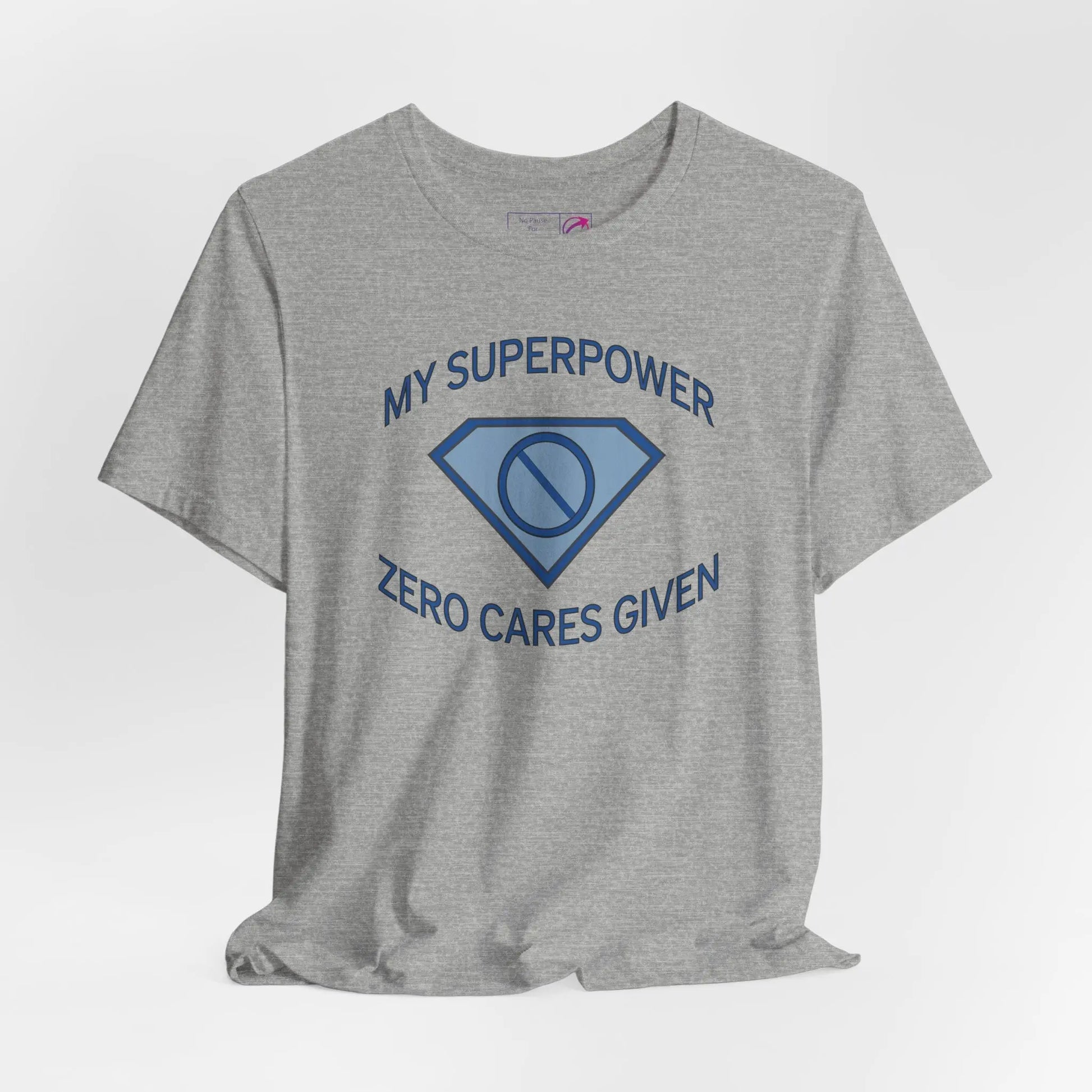 "My Superpower: Zero Cares Given" Unisex Tee Printify