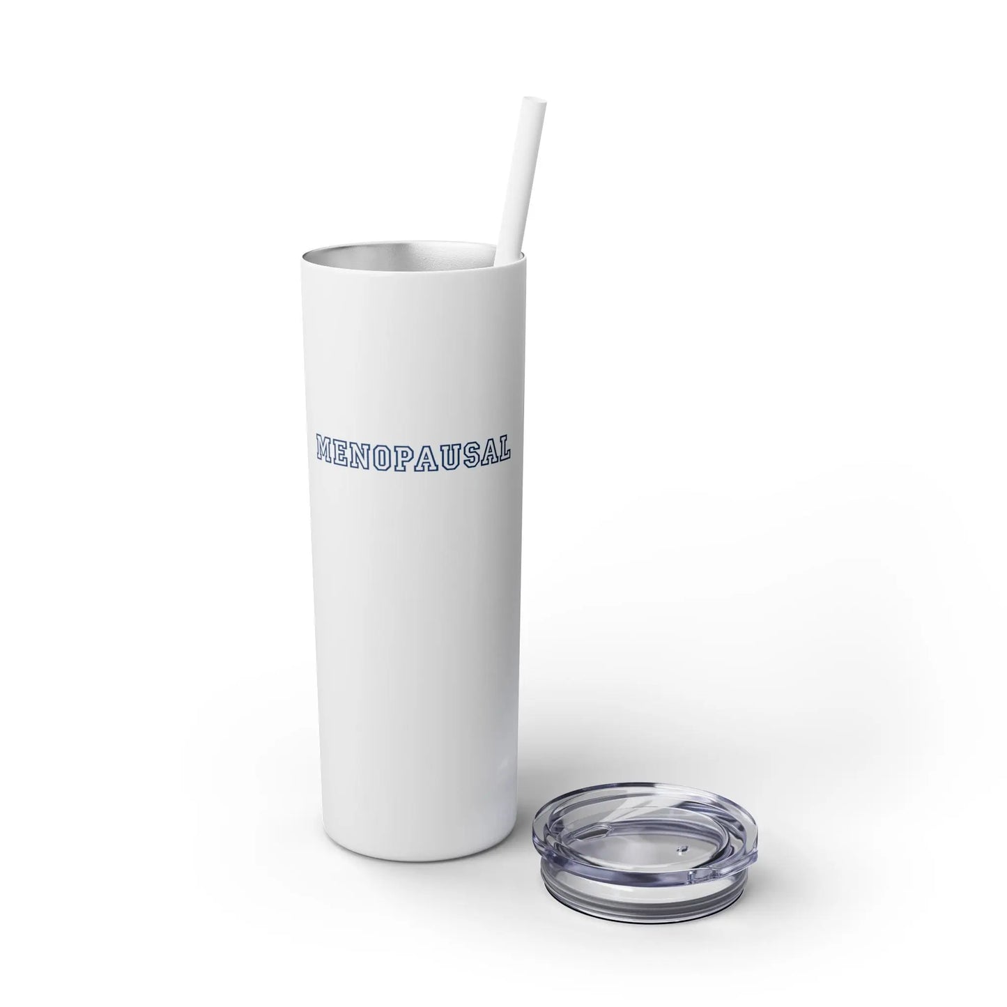 "Menopausal" Skinny Tumbler with Straw - #NoPauseForMenopause