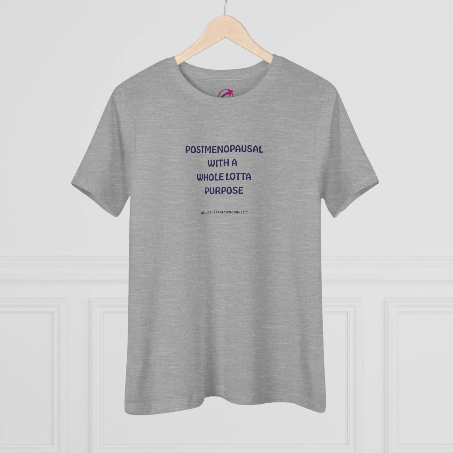 "Postmenopausal With . . . Purpose" Tee - #NoPauseForMenopause