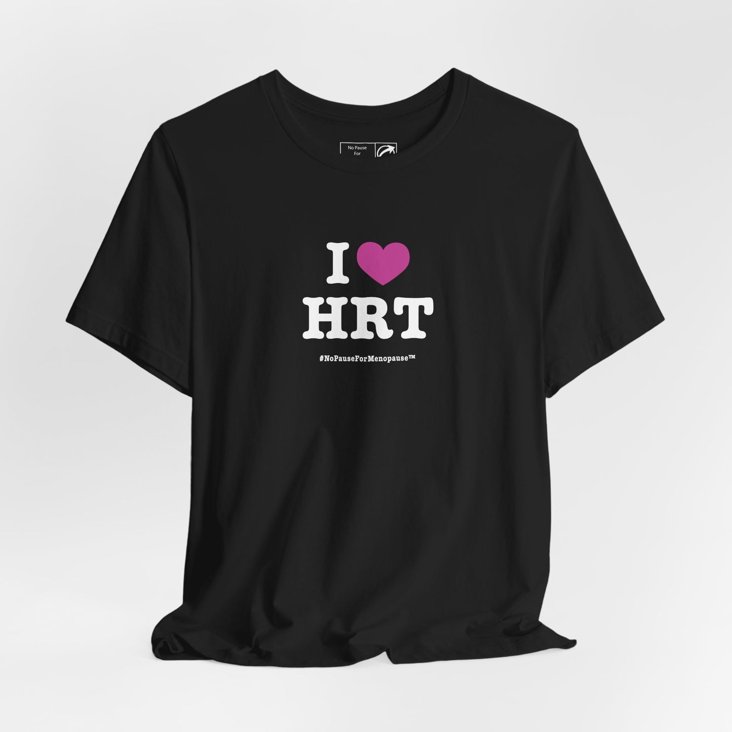 "I Heart HRT" Unisex Tee - #NoPauseForMenopause