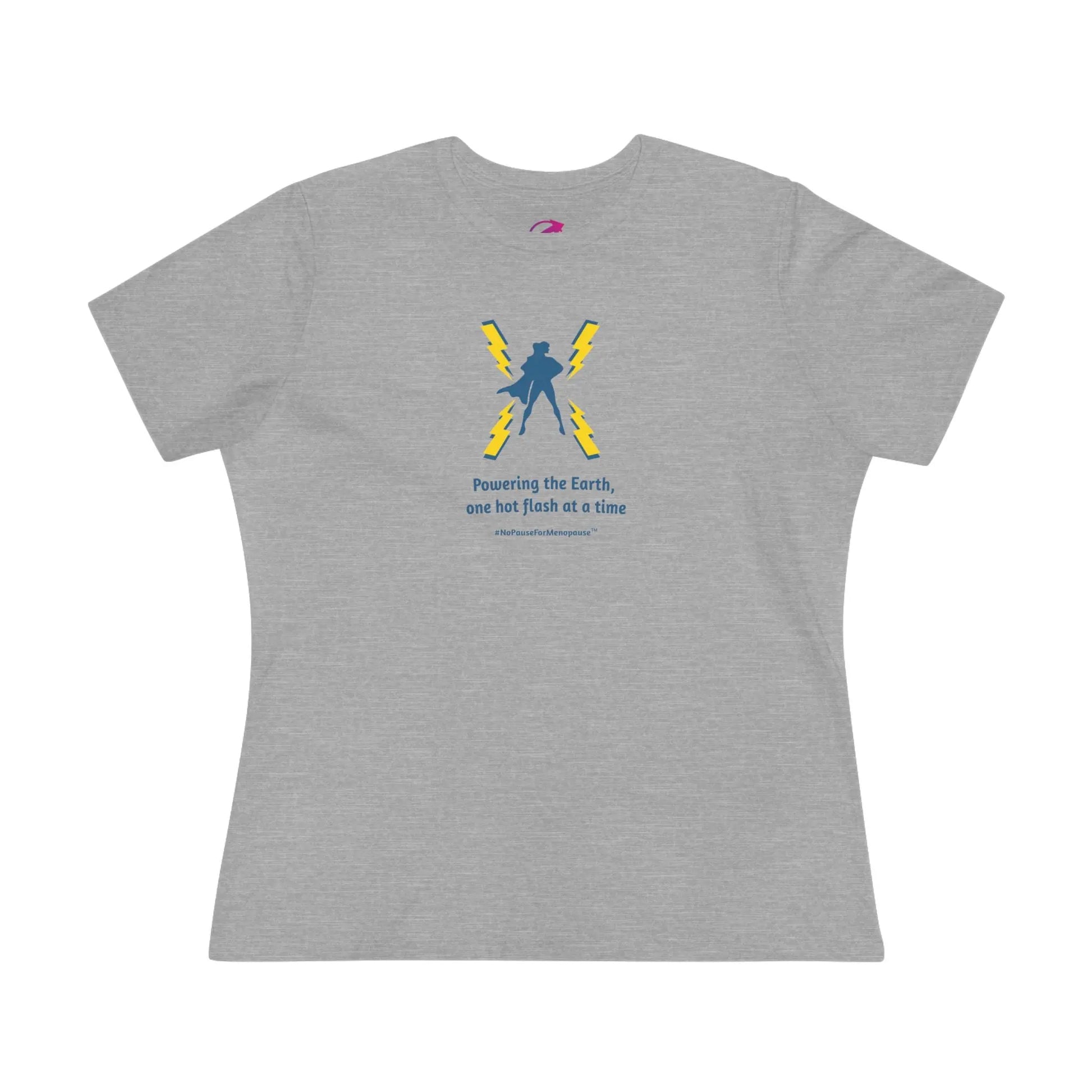 "Powering the Earth, One Hot Flash At A Time" Women's Tee - #NoPauseForMenopause